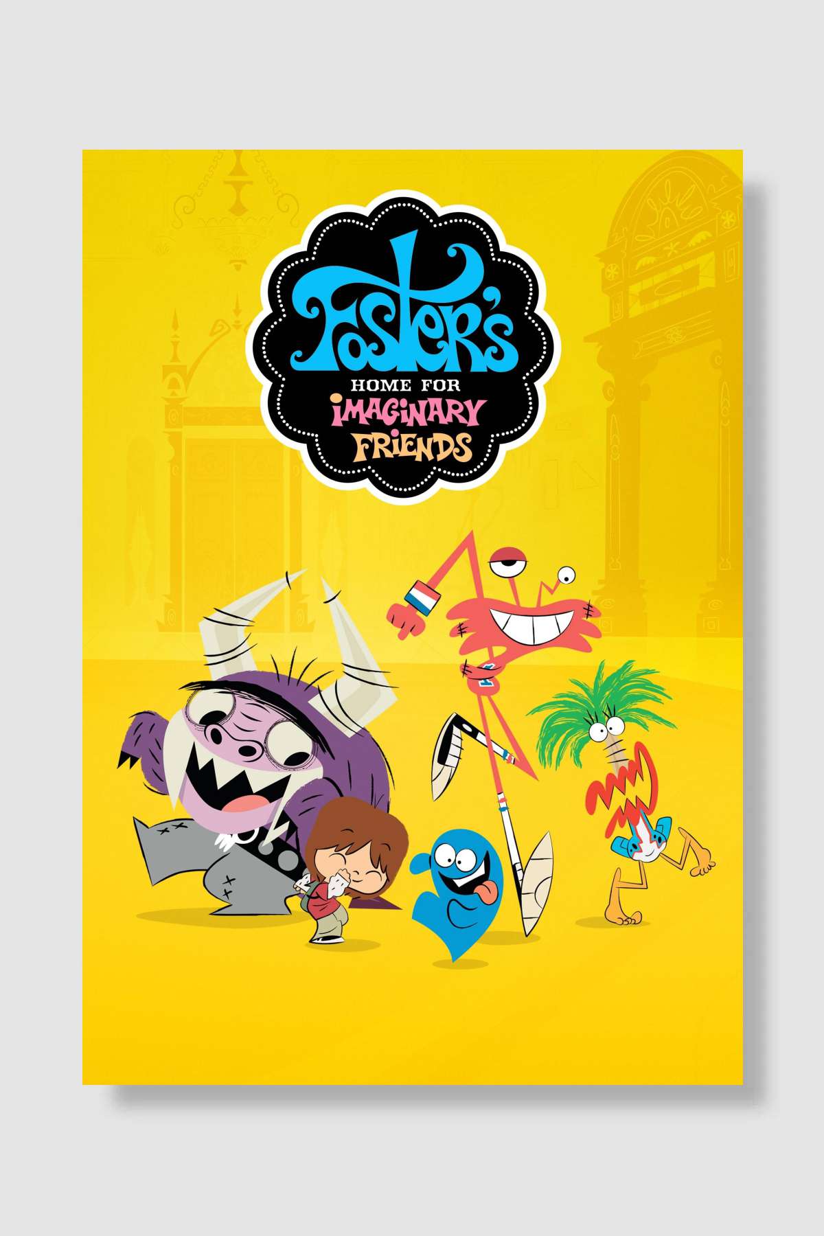 Foster'ın Hayalî Dostlar Mekânı - Foster's Home for Imaginary Friends Dizi Poster Çerçevesiz Yüksek Kalite Dizi Afiş Duvar Poster