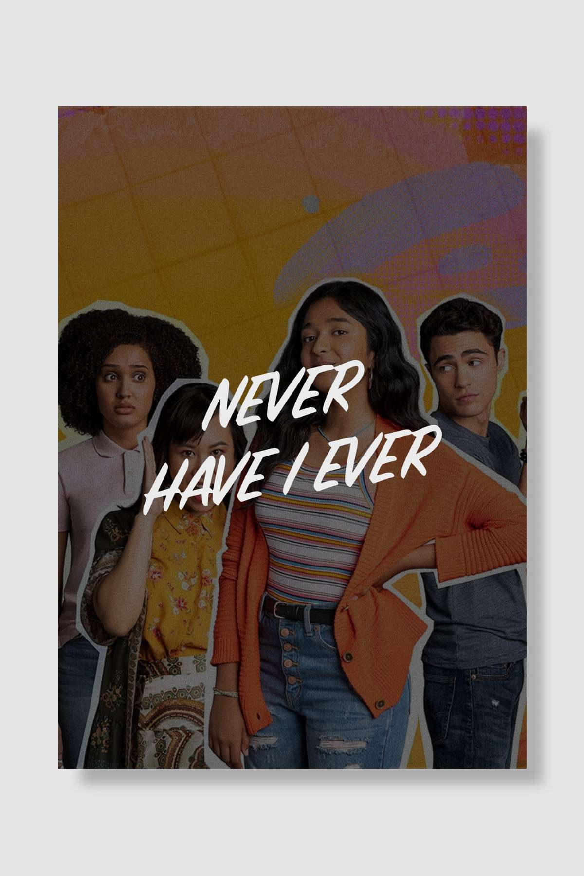 Never Have I Ever Dizi Poster Çerçevesiz Yüksek Kalite Dizi Afiş Duvar Poster