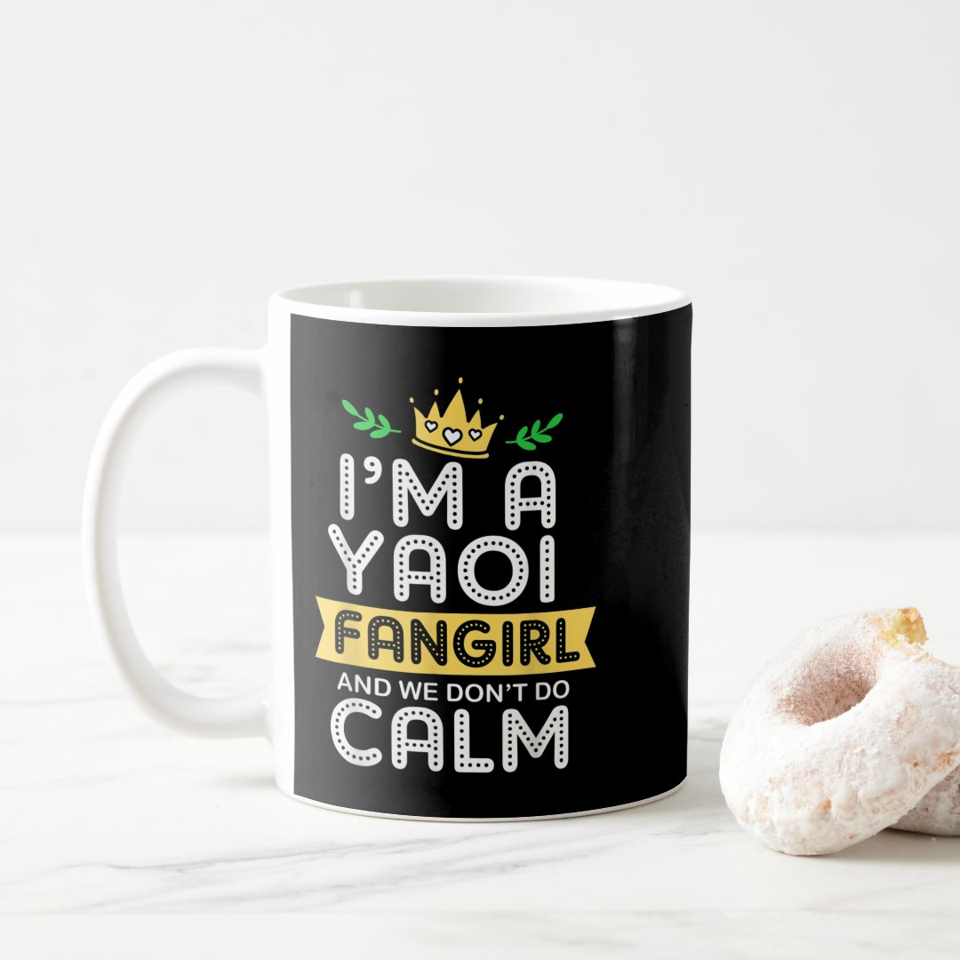 Anime Im A Yaoi Fangirl And We Dont Do Calm Yaoi F Coffee Mug Anime Kupa Bardak Modern Anime Baskılı Kupa