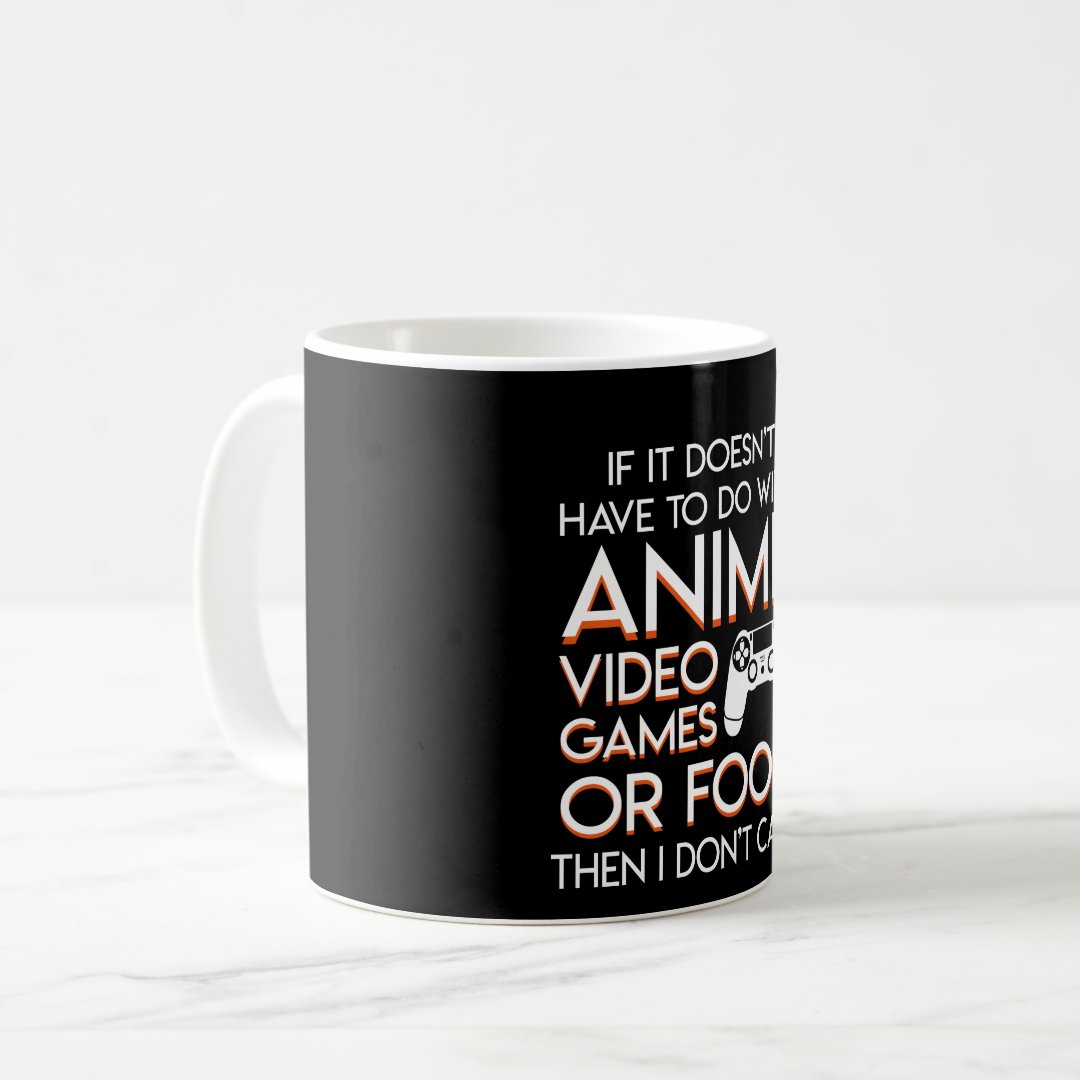 Doesnt Have Anime Video Games Food Dont Care Coffee Mug Anime Kupa Bardak Modern Anime Baskılı Kupa