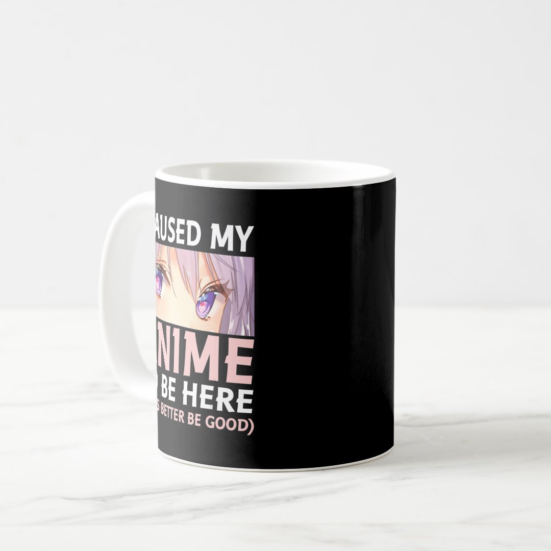 Fun Anime  I Paused My Anime To Be Here Amine Mang Coffee Mug Anime Kupa Bardak Modern Anime Baskılı Kupa