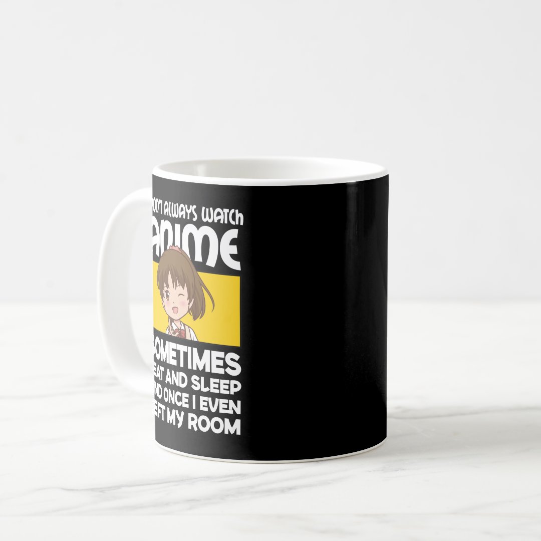 Funny Manga Anime Girl I Don't Always Watch Anime  Coffee Mug Anime Kupa Bardak Modern Anime Baskılı Kupa