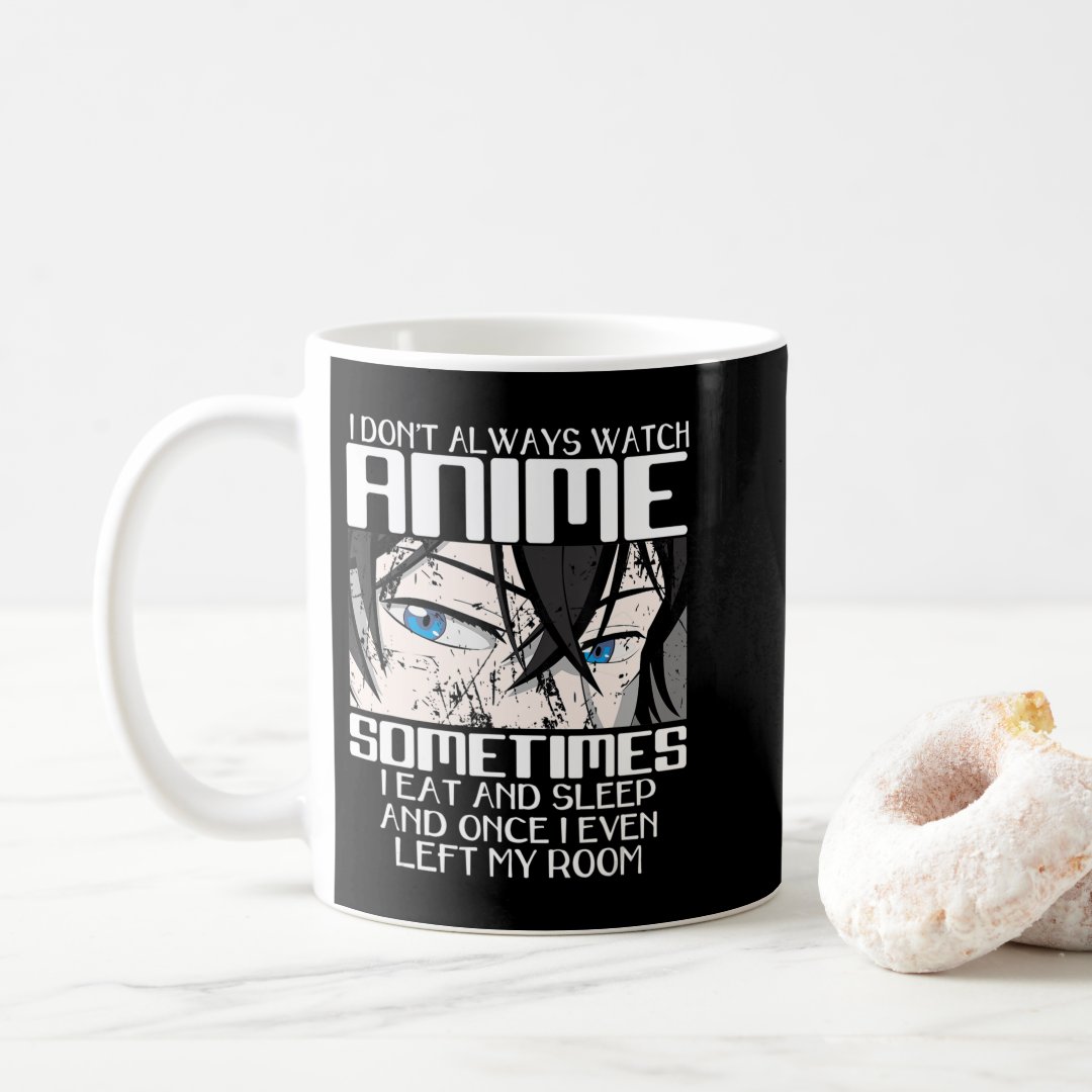 I Don't Always Watch Anime For Men Women Cute Japa Coffee Mug Anime Kupa Bardak Modern Anime Baskılı Kupa