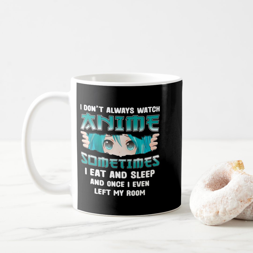 I Don't Always Watch Anime Fun Kawaii Japanese Tee Coffee Mug Anime Kupa Bardak Modern Anime Baskılı Kupa