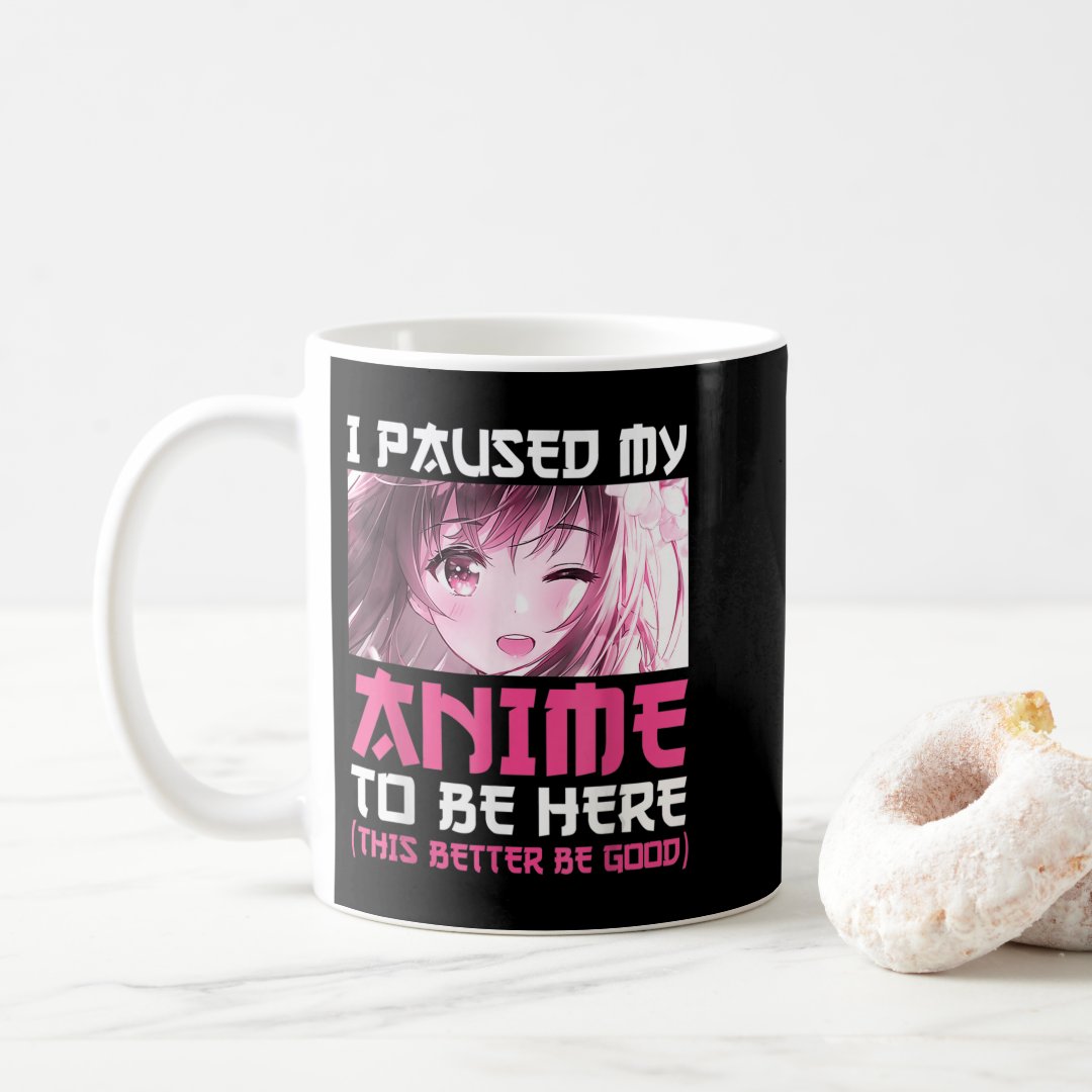 I Paused My Anime To Be Here Fun Otaku Anime Gift  Coffee Mug Anime Kupa Bardak Modern Anime Baskılı Kupa