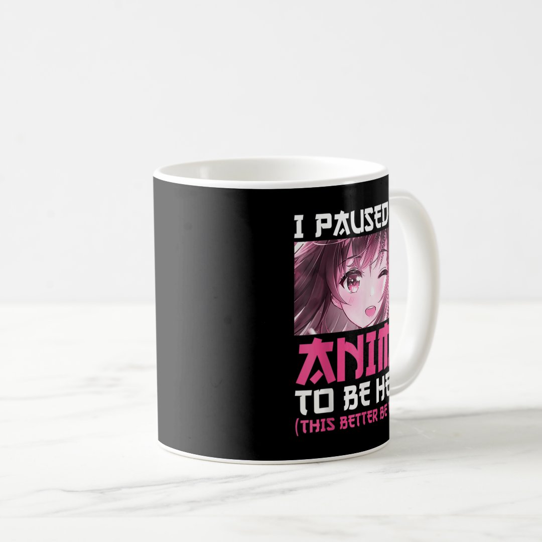 I Paused My Anime To Be Here Fun Otaku Anime Gift  Coffee Mug Anime Kupa Bardak Modern Anime Baskılı Kupa