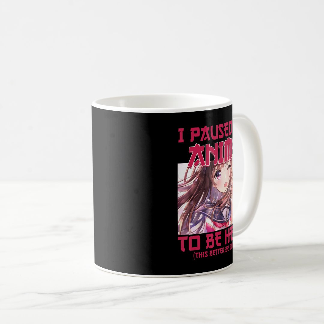 I Paused My Anime To Be Here Otaku Japanese Anime  Coffee Mug Anime Kupa Bardak Modern Anime Baskılı Kupa