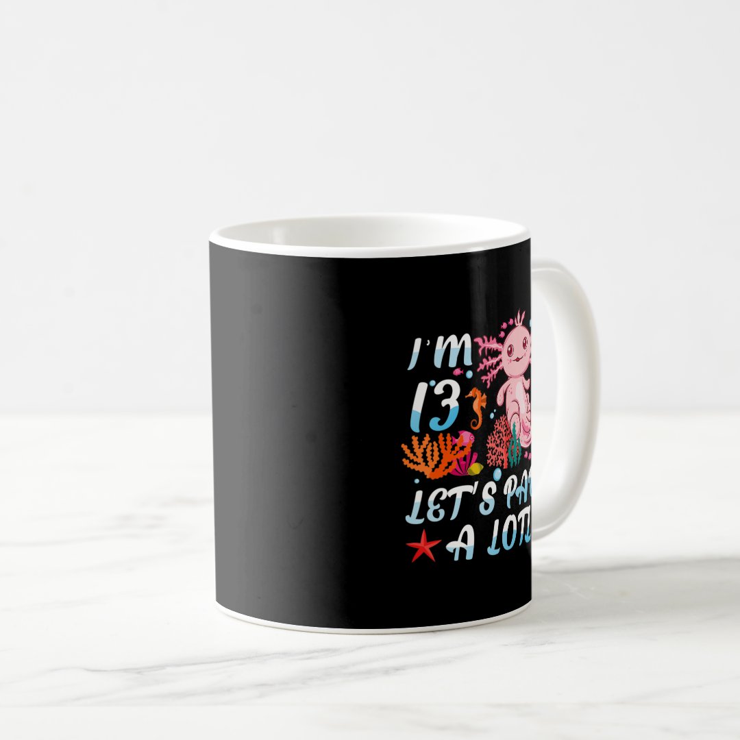 I'm 13 Let's Party A Lotl Cute Axolotl Anime Gift  Coffee Mug Anime Kupa Bardak Modern Anime Baskılı Kupa