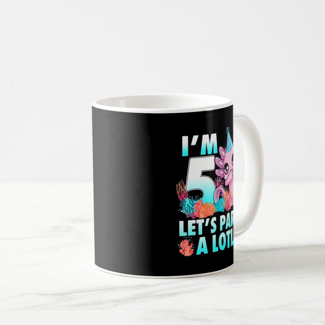 I'm 5 Let's Party A Lotl Cute Axolotl Anime Gifts  Coffee Mug Anime Kupa Bardak Modern Anime Baskılı Kupa