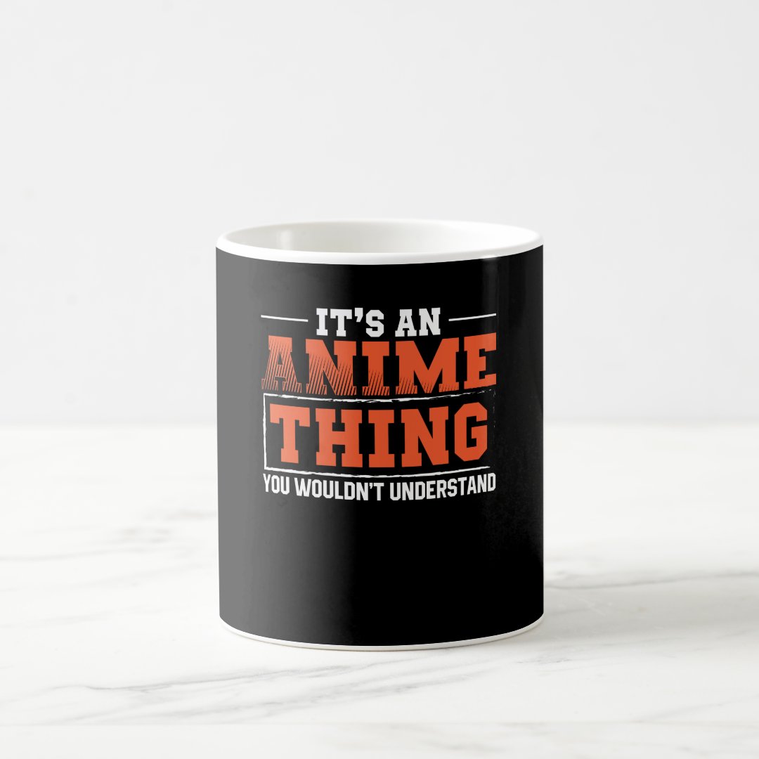 It's An Anime Thing | Animes Lover Gift Coffee Mug Anime Kupa Bardak Modern Anime Baskılı Kupa