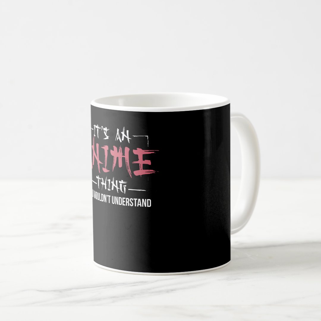 It's An Anime Thing | Animes Lover Gift Coffee Mug Anime Kupa Bardak Modern Anime Baskılı Kupa