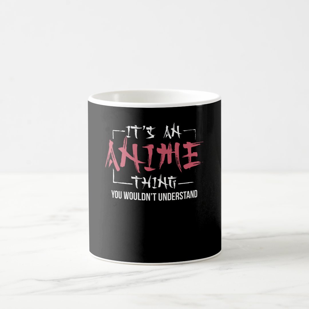 It's An Anime Thing | Animes Lover Gift Coffee Mug Anime Kupa Bardak Modern Anime Baskılı Kupa