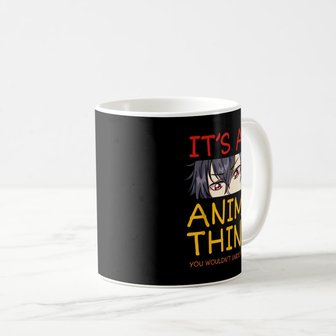 Its An Anime Thing You Wouldn't Understand Manga S Coffee Mug Anime Kupa Bardak Modern Anime Baskılı Kupa
