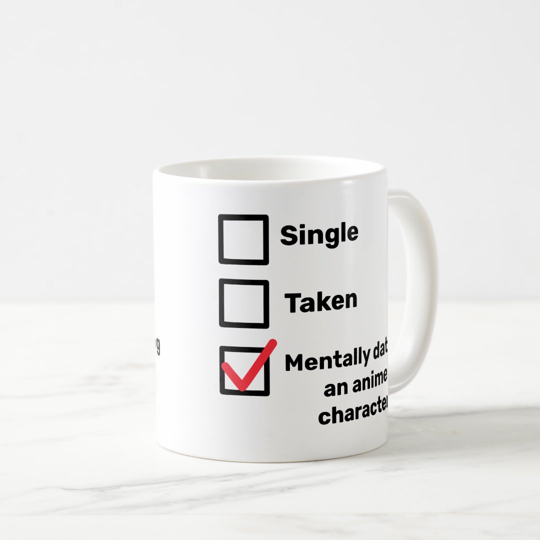 Mentally dating an anime character Mug Anime Kupa Bardak Modern Anime Baskılı Kupa