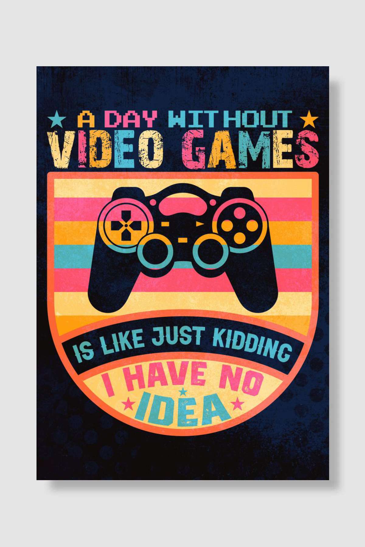 A day without video games Oyun Poster Çerçevesiz Yüksek Kalite Oyun Afiş Duvar Poster
