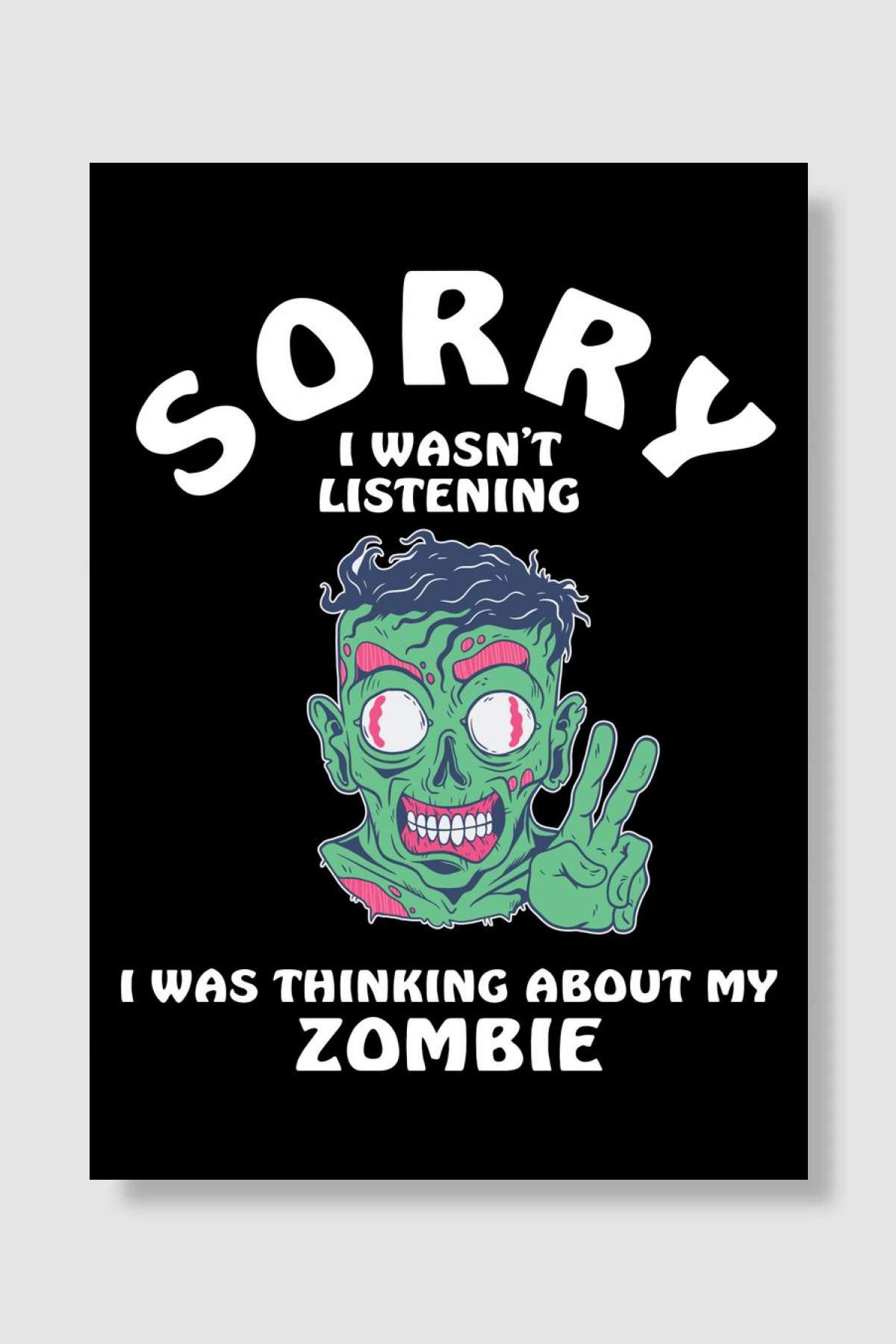 Sorry I Wasnt Listening Zo Oyun Poster Çerçevesiz Yüksek Kalite Oyun Afiş Duvar Poster