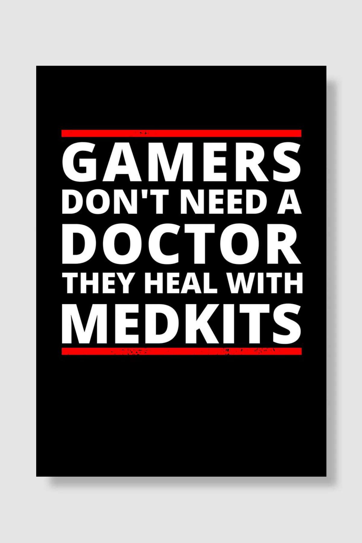 Gamers Dont Need A Doctor Oyun Poster Çerçevesiz Yüksek Kalite Oyun Afiş Duvar Poster - En İyi Fiyatlarla