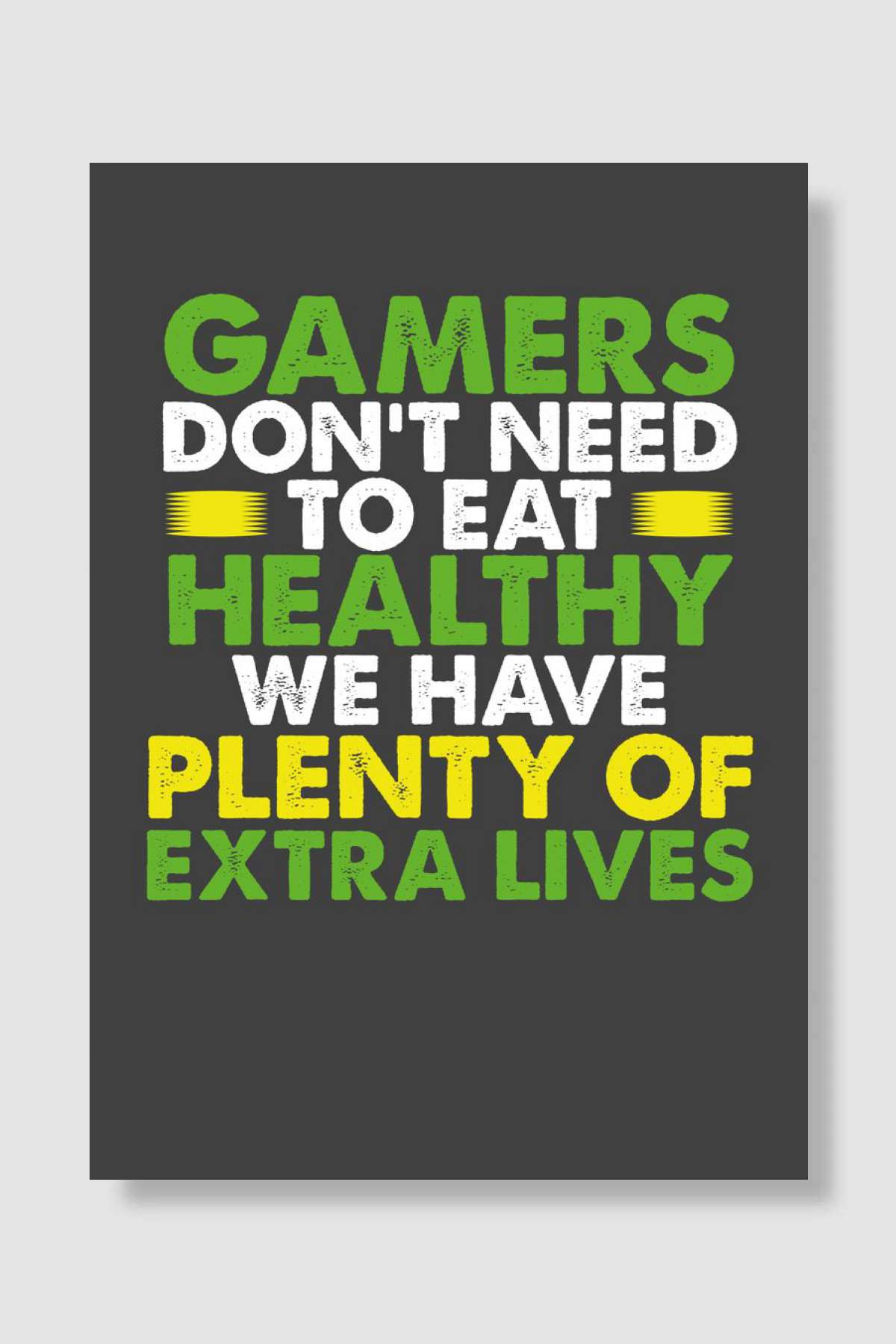 Gamers dont need to eat Oyun Poster Çerçevesiz Yüksek Kalite Oyun Afiş Duvar Poster - En İyi Fiyatlarla