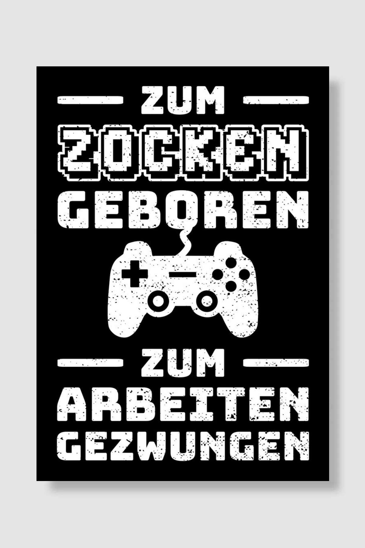 Zum Zocken Geboren Zum Arb Oyun Poster Çerçevesiz Yüksek Kalite Oyun Afiş Duvar Poster