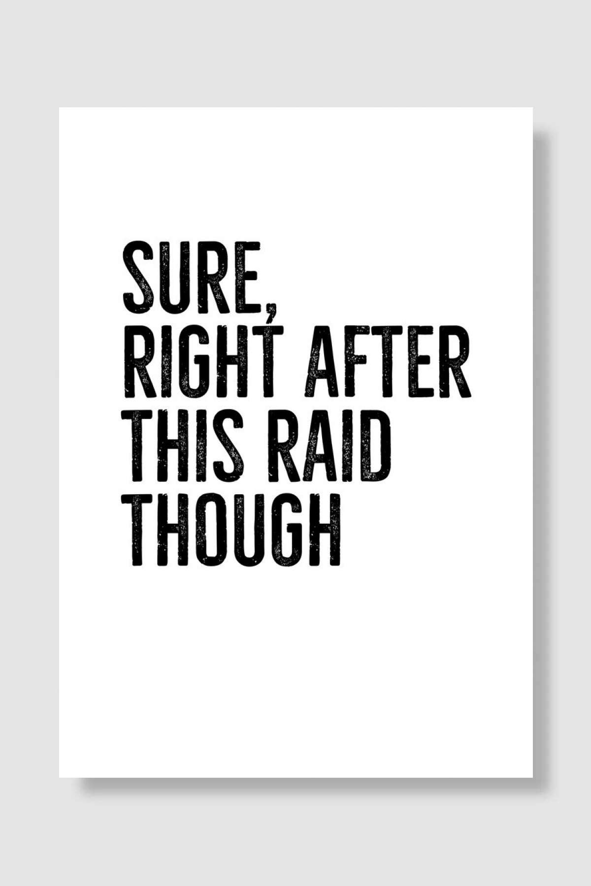 Sure Right After This Raid Oyun Poster Çerçevesiz Yüksek Kalite Oyun Afiş Duvar Poster