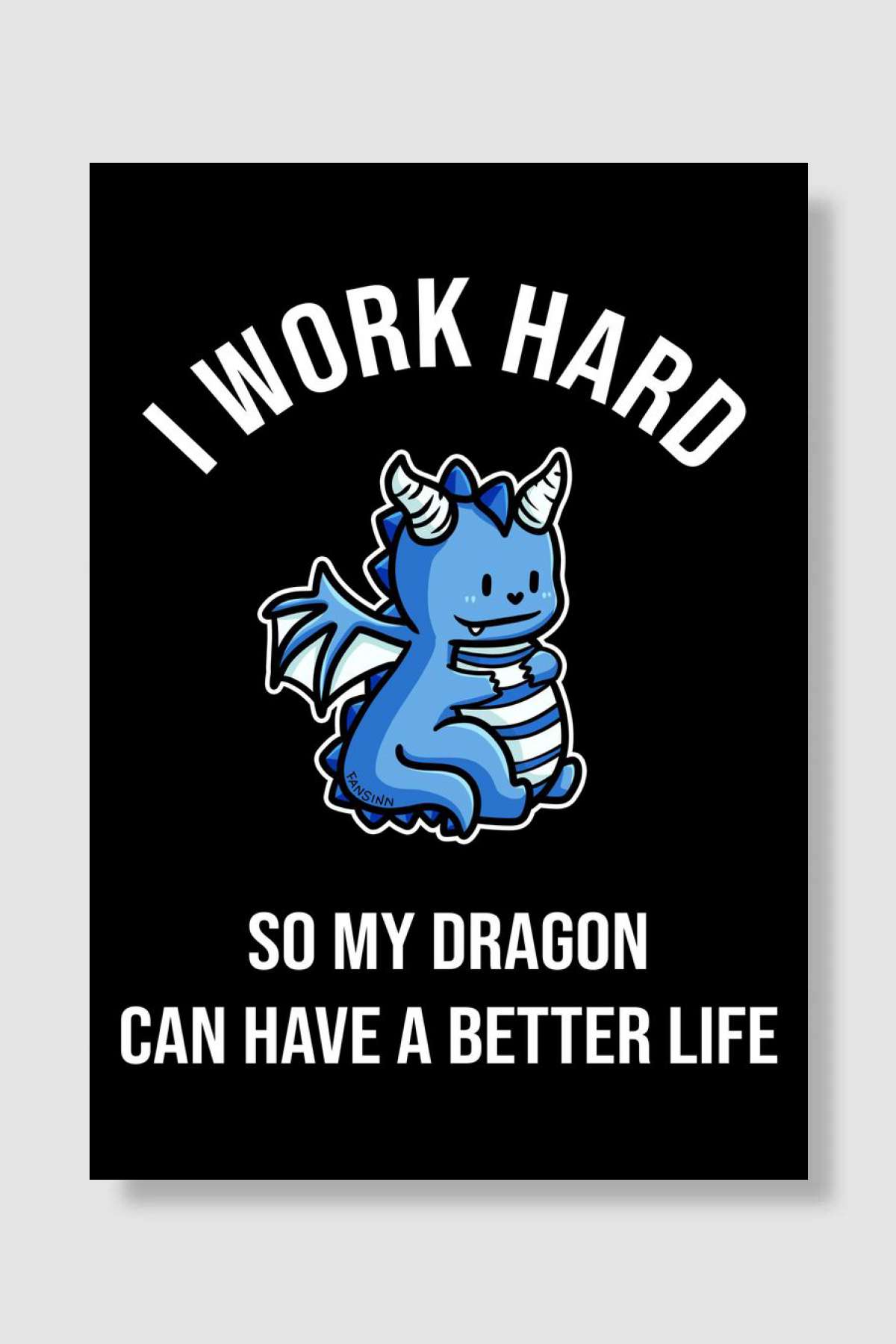 I Work Hard So My Dragon C Oyun Poster Çerçevesiz Yüksek Kalite Oyun Afiş Duvar Poster
