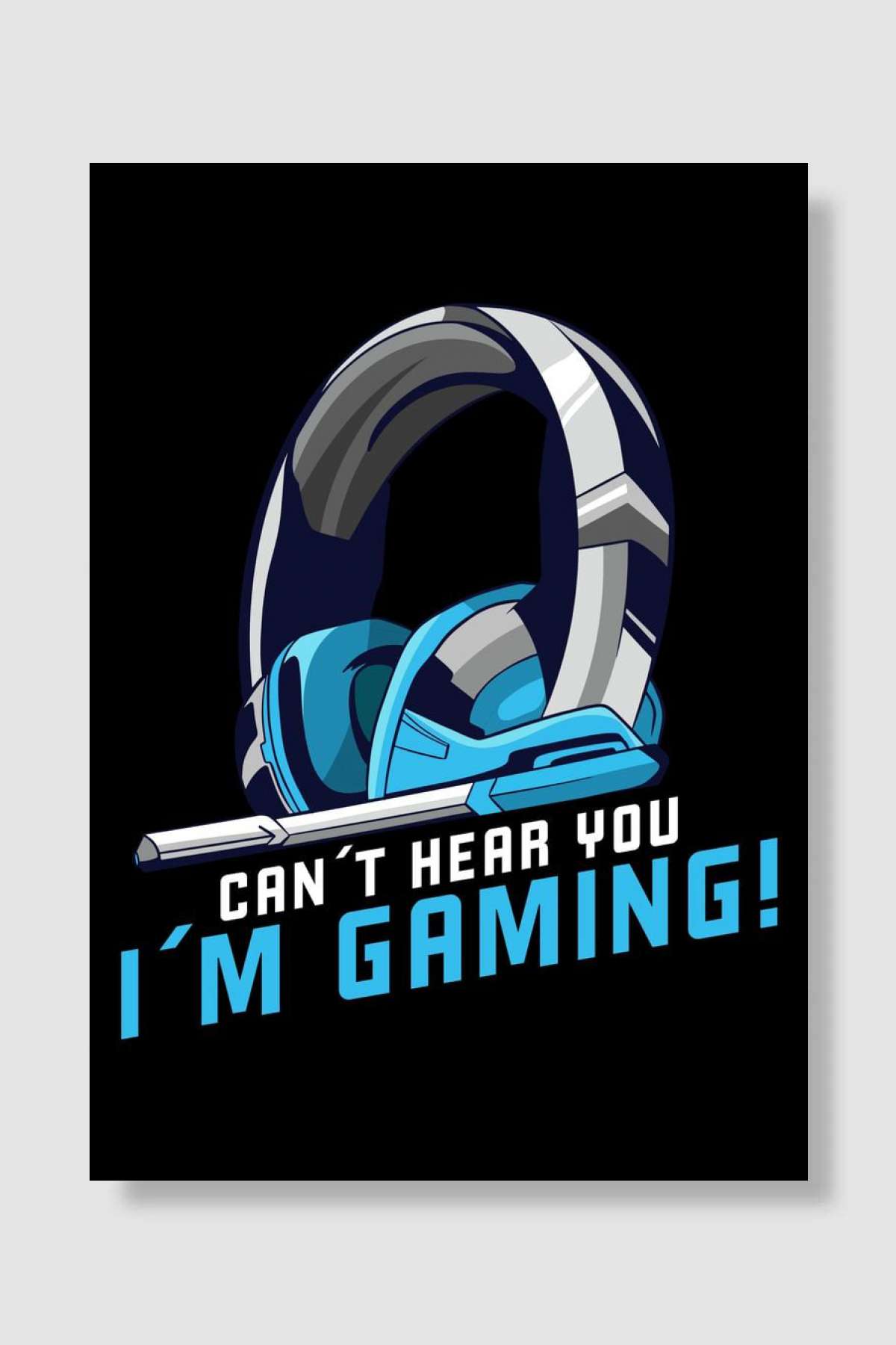 Cant hear you Im Gaming Oyun Poster Çerçevesiz Yüksek Kalite Oyun Afiş Duvar Poster