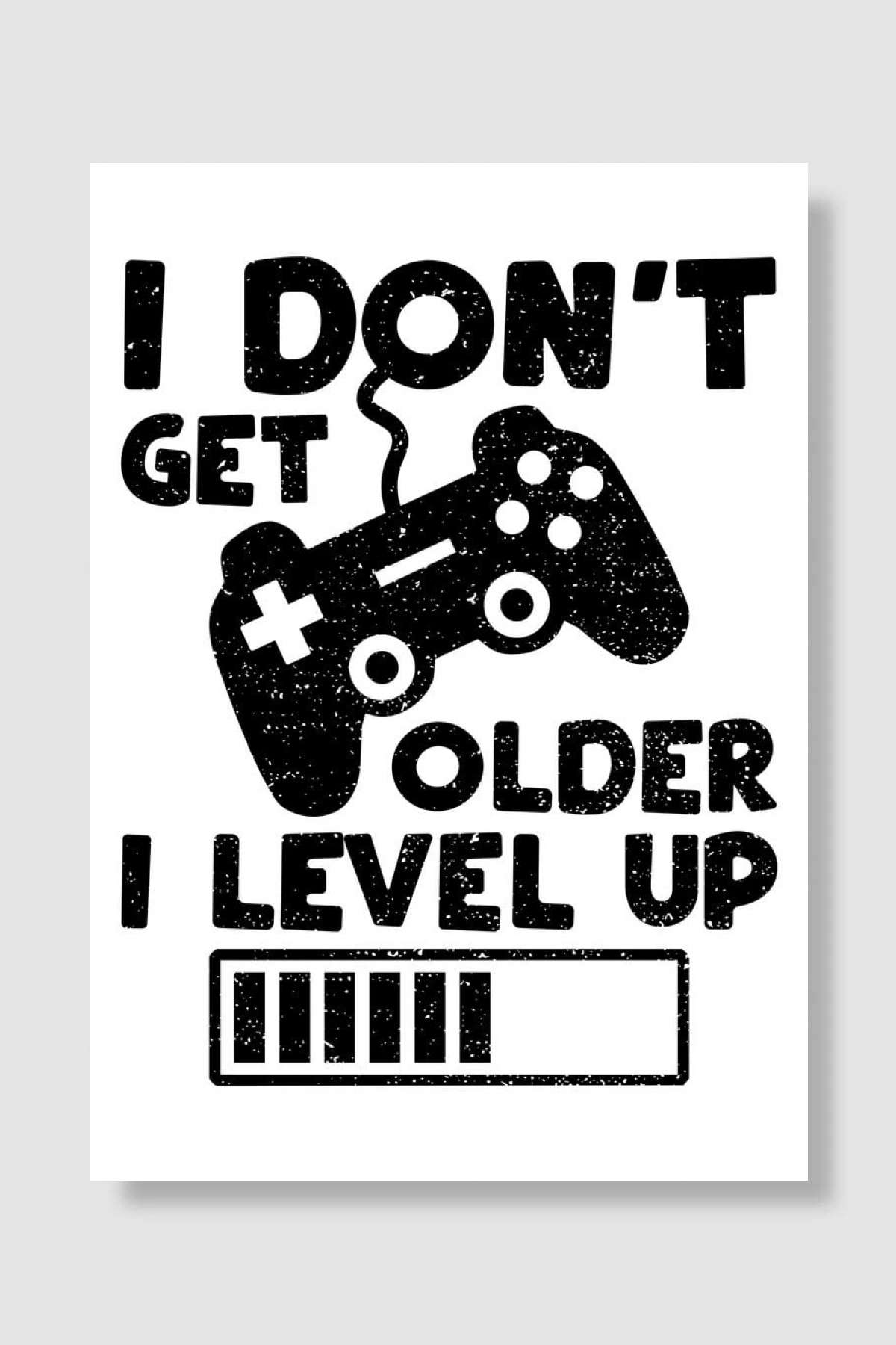 I Dont Get Older I Level Oyun Poster Çerçevesiz Yüksek Kalite Oyun Afiş Duvar Poster