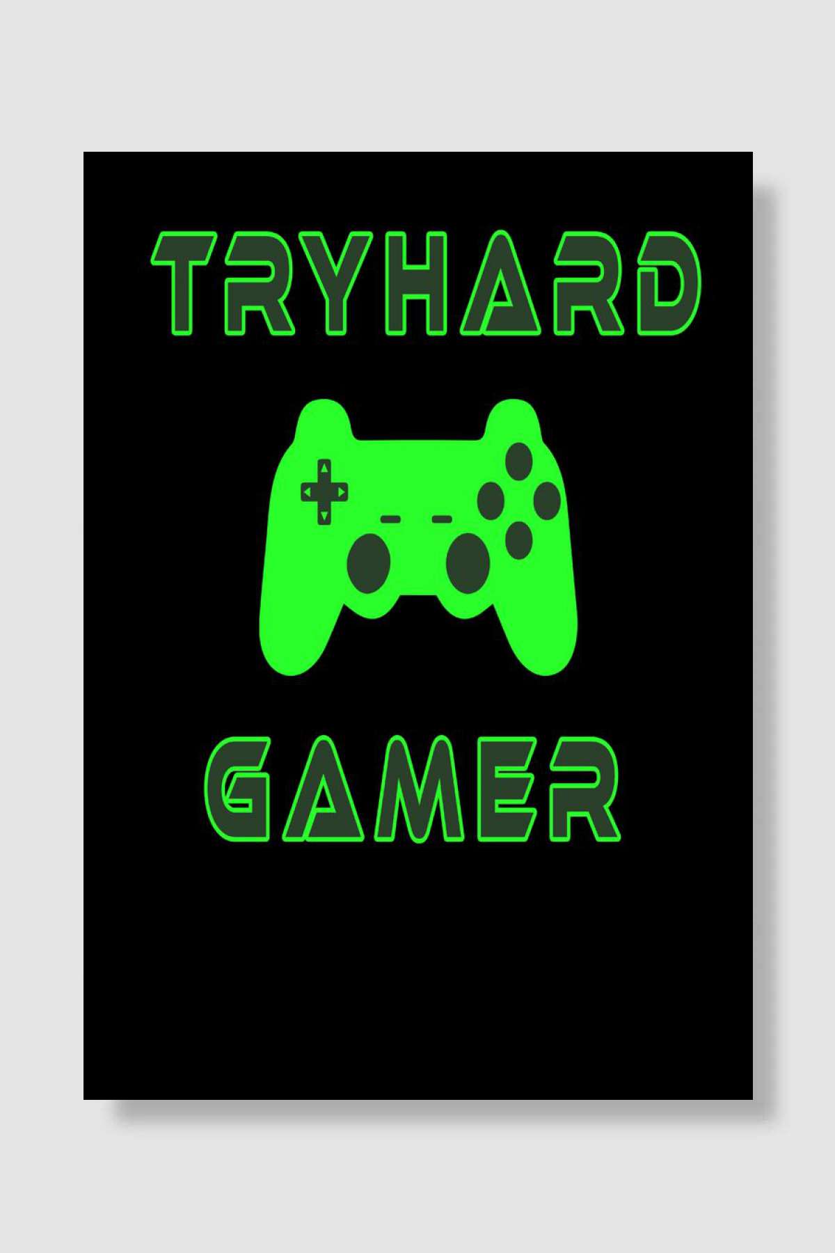 Tryhard Gamer Gaming Oyun Poster Çerçevesiz Yüksek Kalite Oyun Afiş Duvar Poster