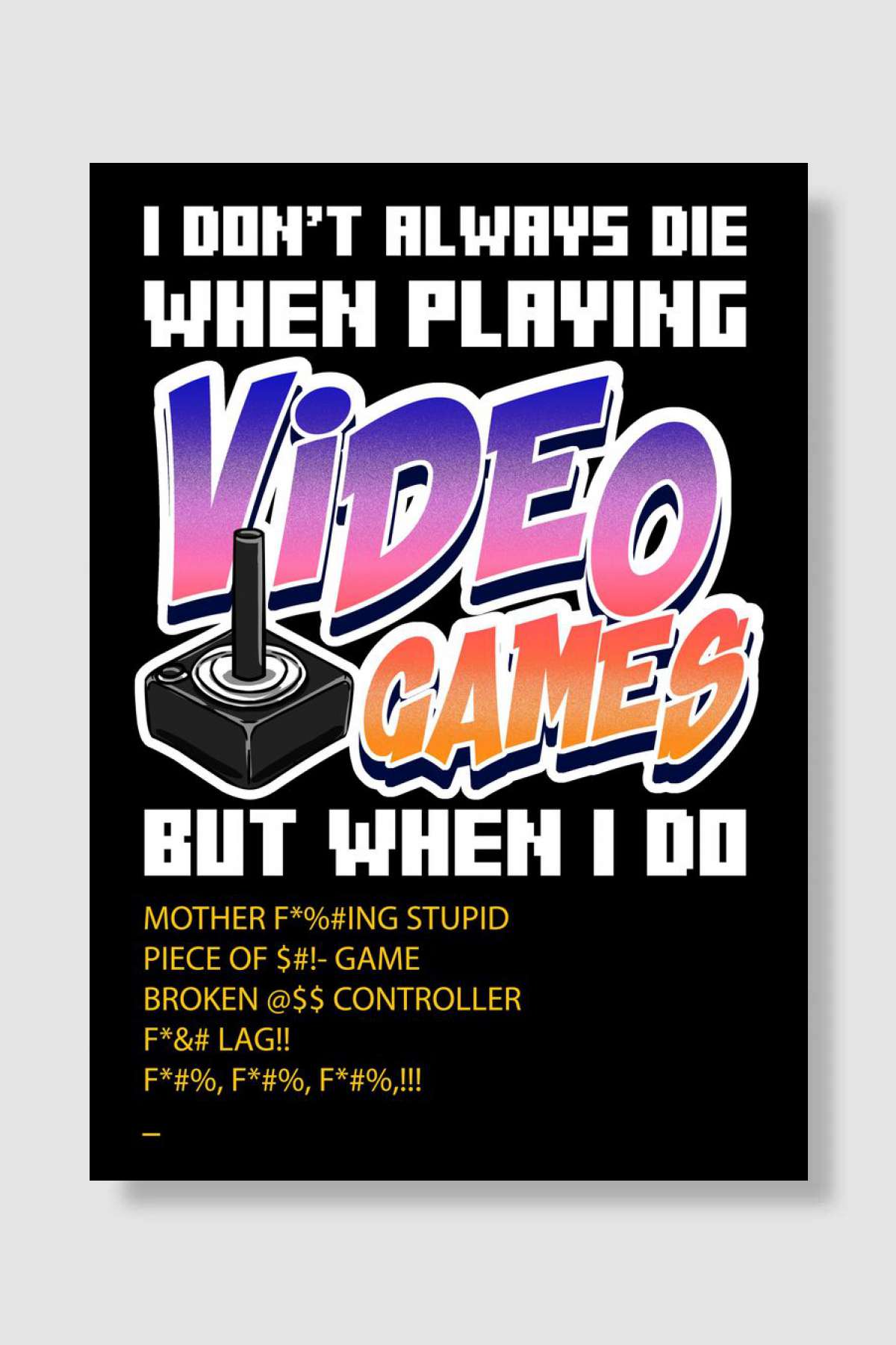 I Dont Always Die Playing Oyun Poster Çerçevesiz Yüksek Kalite Oyun Afiş Duvar Poster - En İyi Fiyatlarla