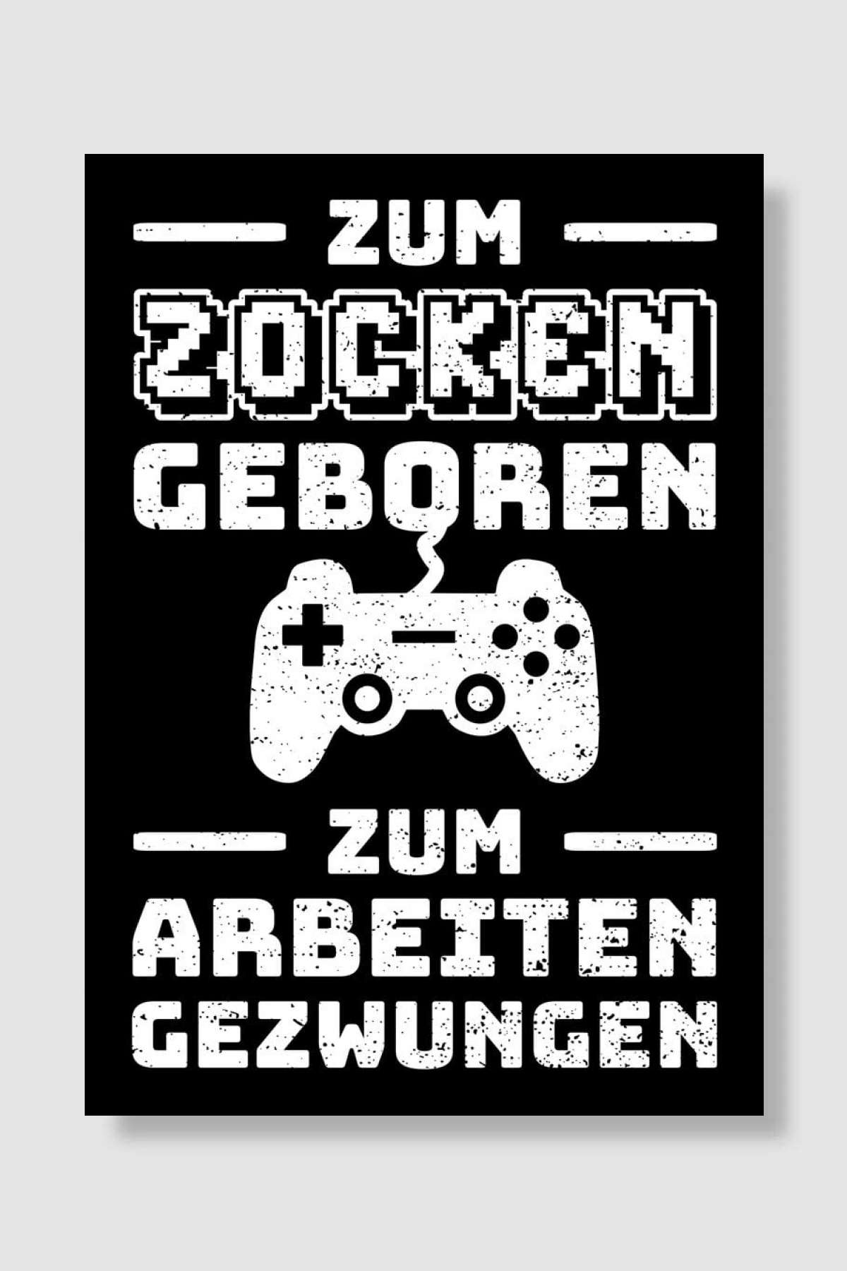 Zum Zocken Geboren Zum Arb Oyun Poster Çerçevesiz Yüksek Kalite Oyun Afiş Duvar Poster - En İyi Fiyatlarla