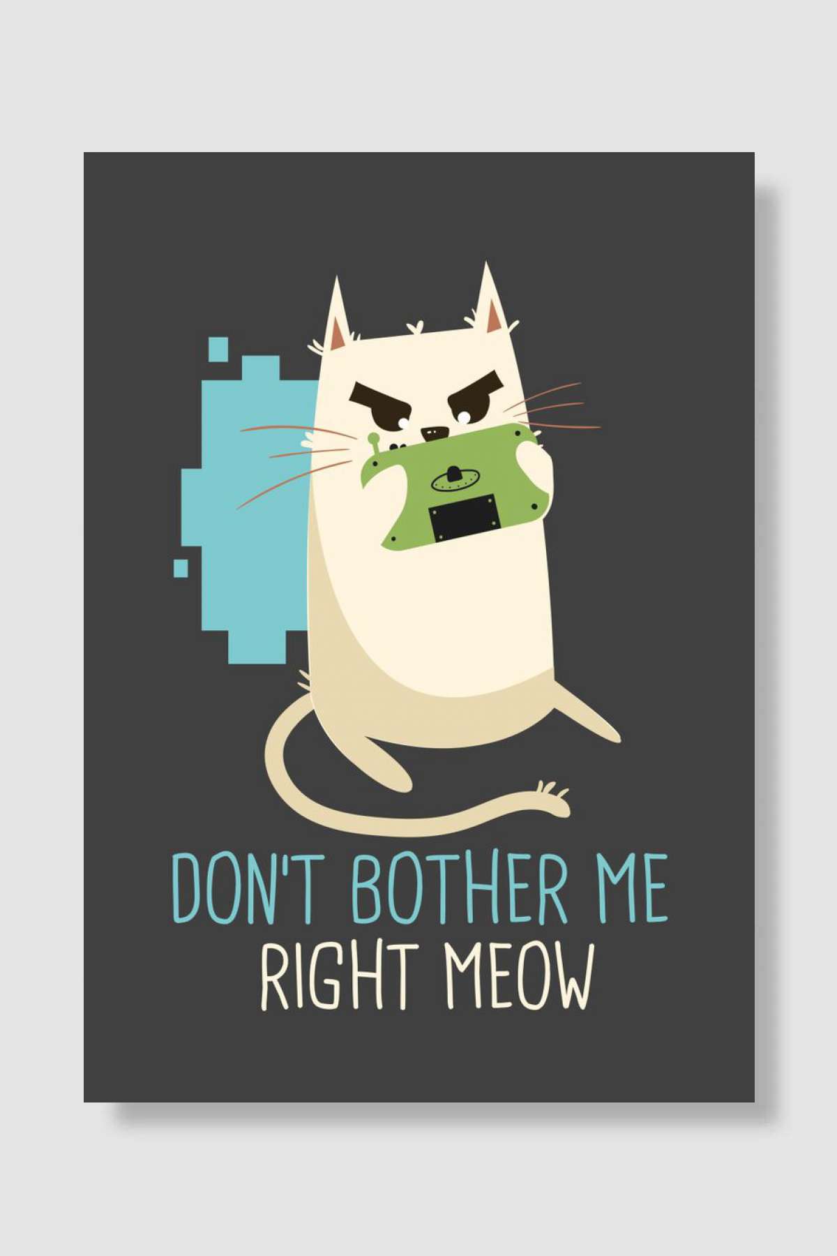 Dont Bother Me Right Meow Oyun Poster Çerçevesiz Yüksek Kalite Oyun Afiş Duvar Poster