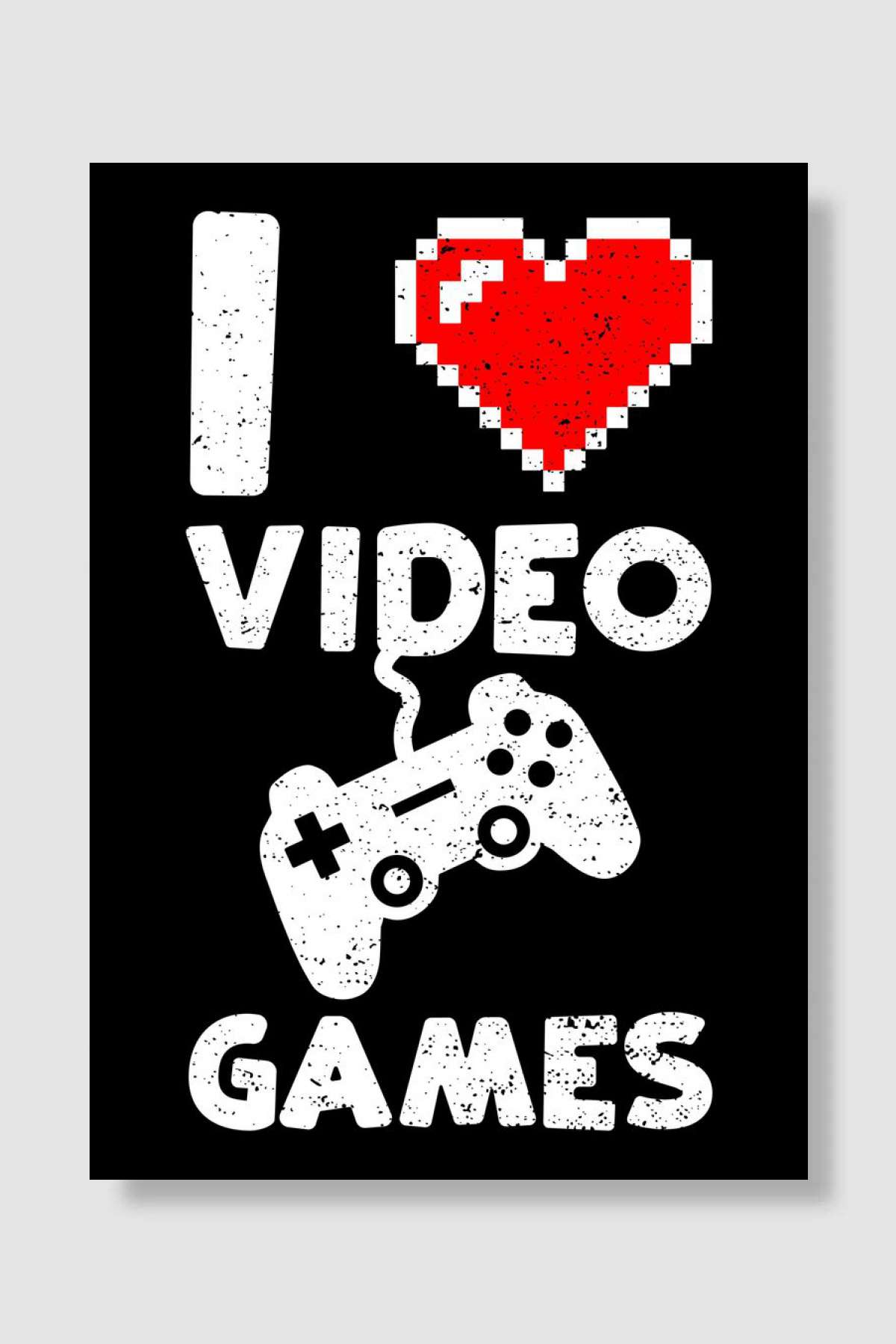 I Love Video Games Oyun Poster Çerçevesiz Yüksek Kalite Oyun Afiş Duvar Poster