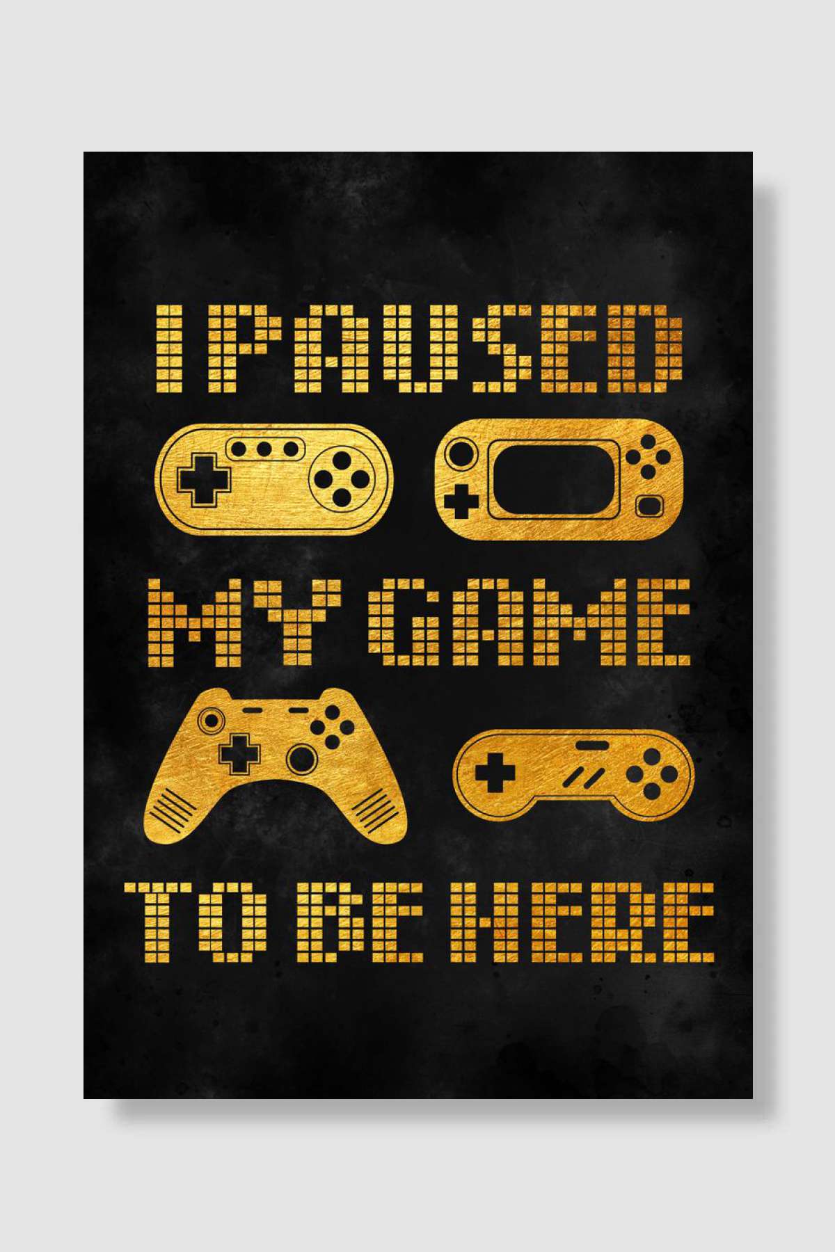 I pause my game Oyun Poster Çerçevesiz Yüksek Kalite Oyun Afiş Duvar Poster