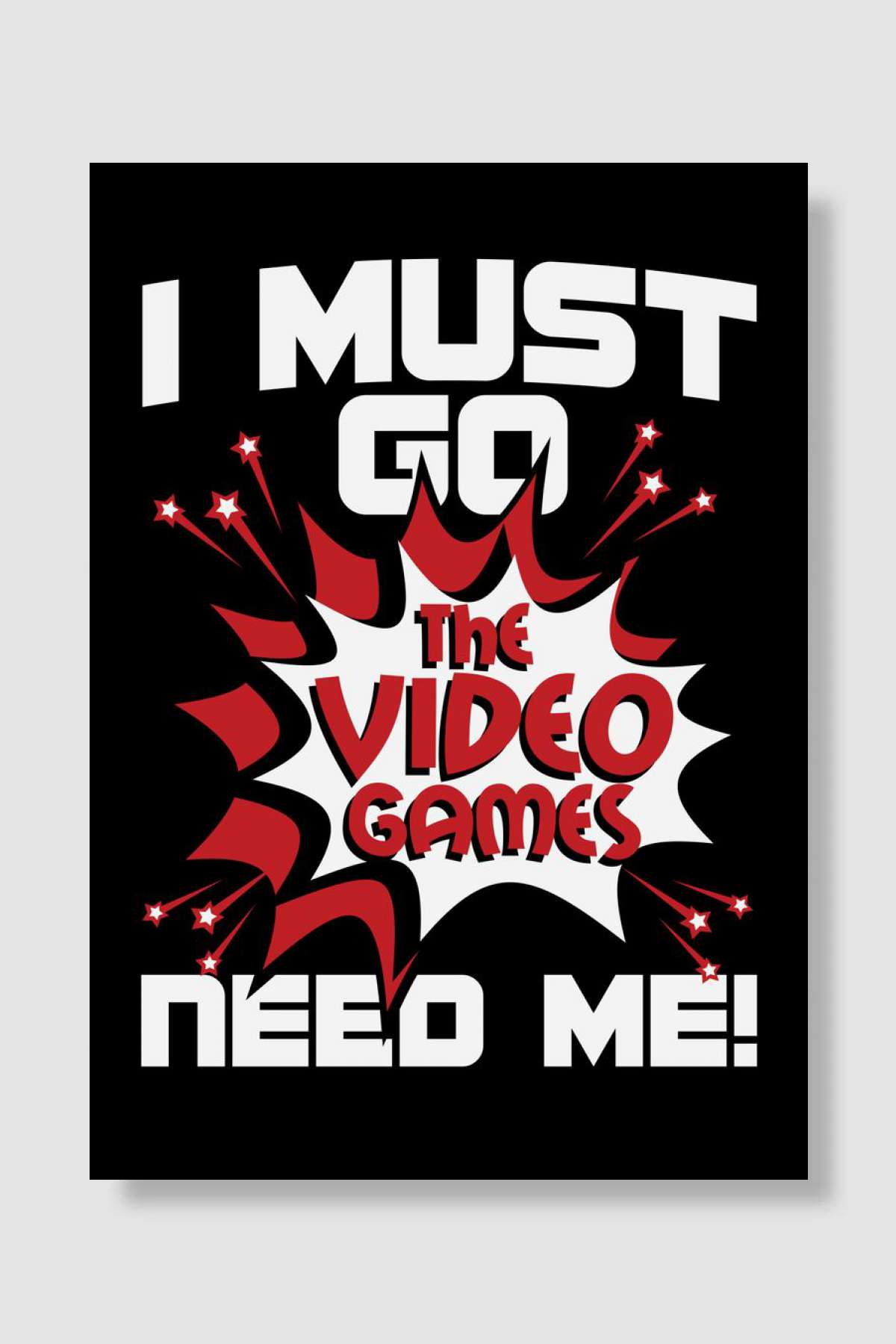 The Video Games Need Me Oyun Poster Çerçevesiz Yüksek Kalite Oyun Afiş Duvar Poster