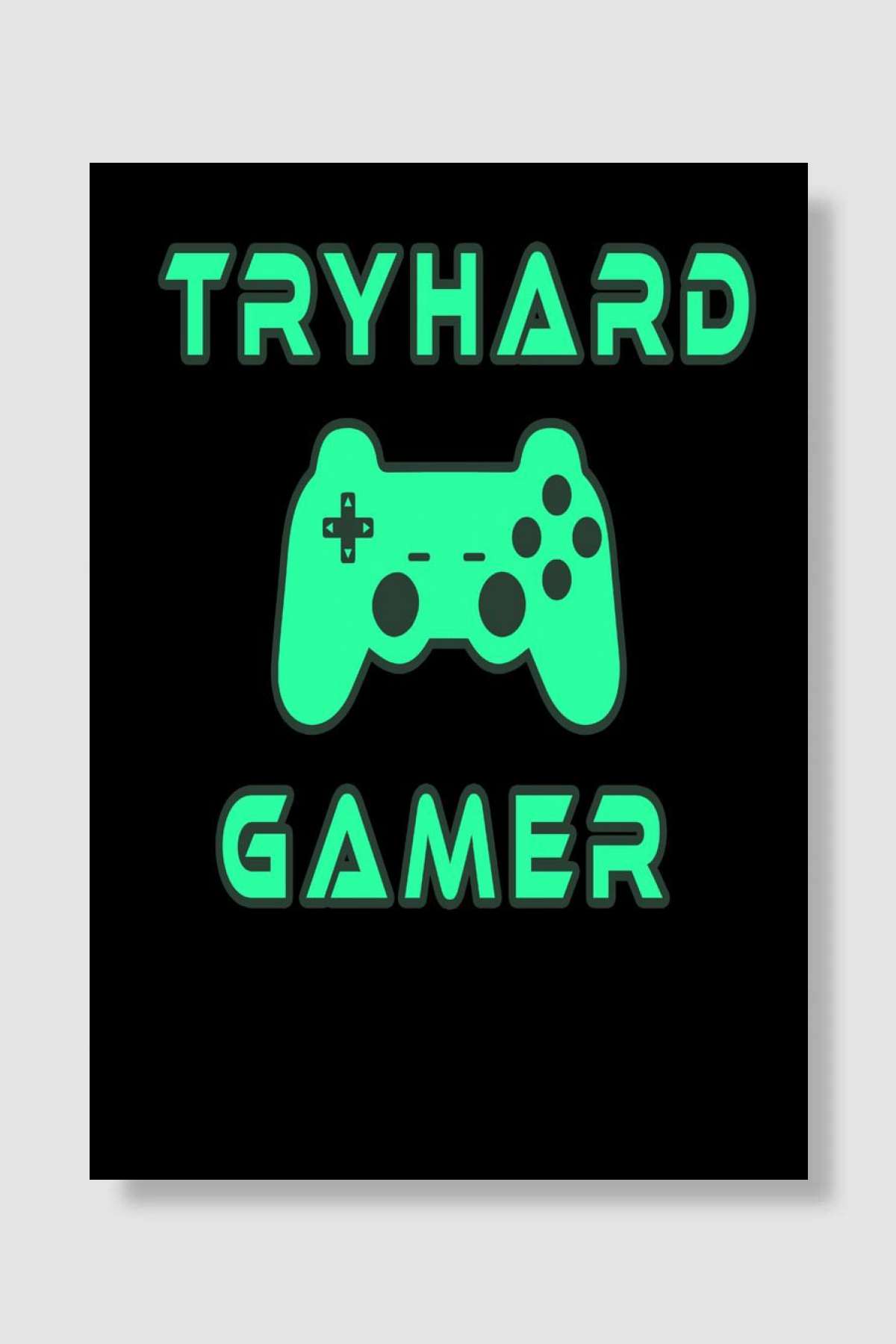 Tryhard Gamer with Oyun Poster Çerçevesiz Yüksek Kalite Oyun Afiş Duvar Poster