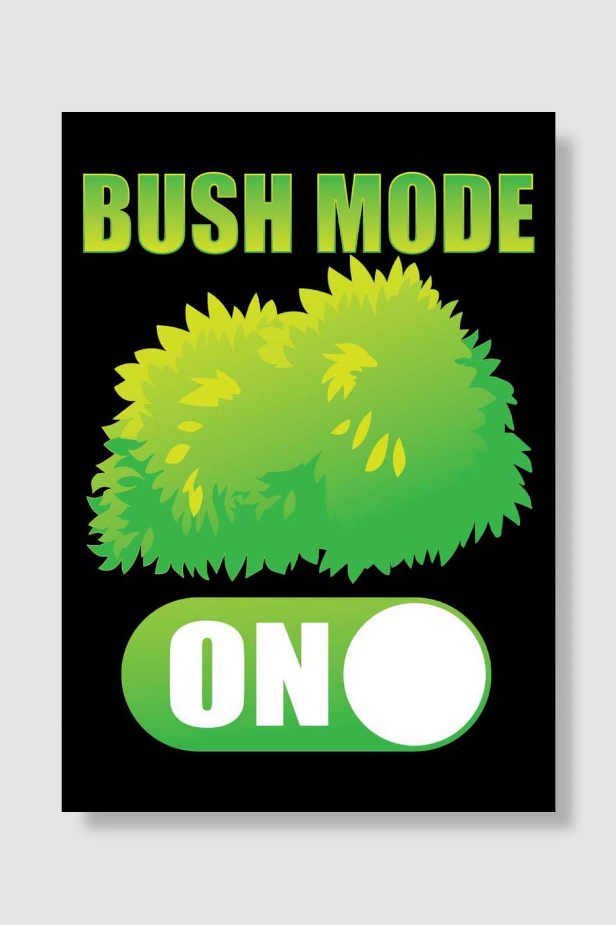 Bush Mode On Gaming Oyun Poster Çerçevesiz Yüksek Kalite Oyun Afiş Duvar Poster