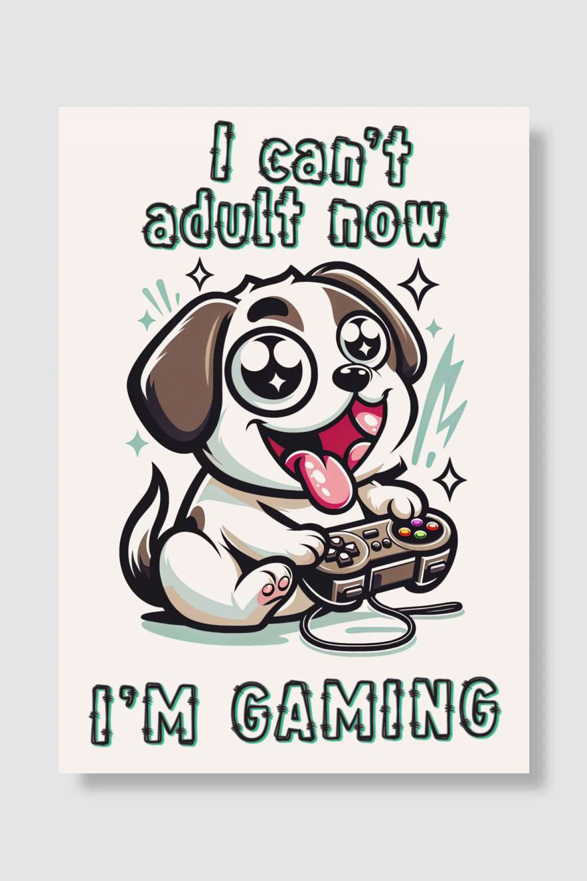 Gamer cant adult funny dog Oyun Poster Çerçevesiz Yüksek Kalite Oyun Afiş Duvar Poster