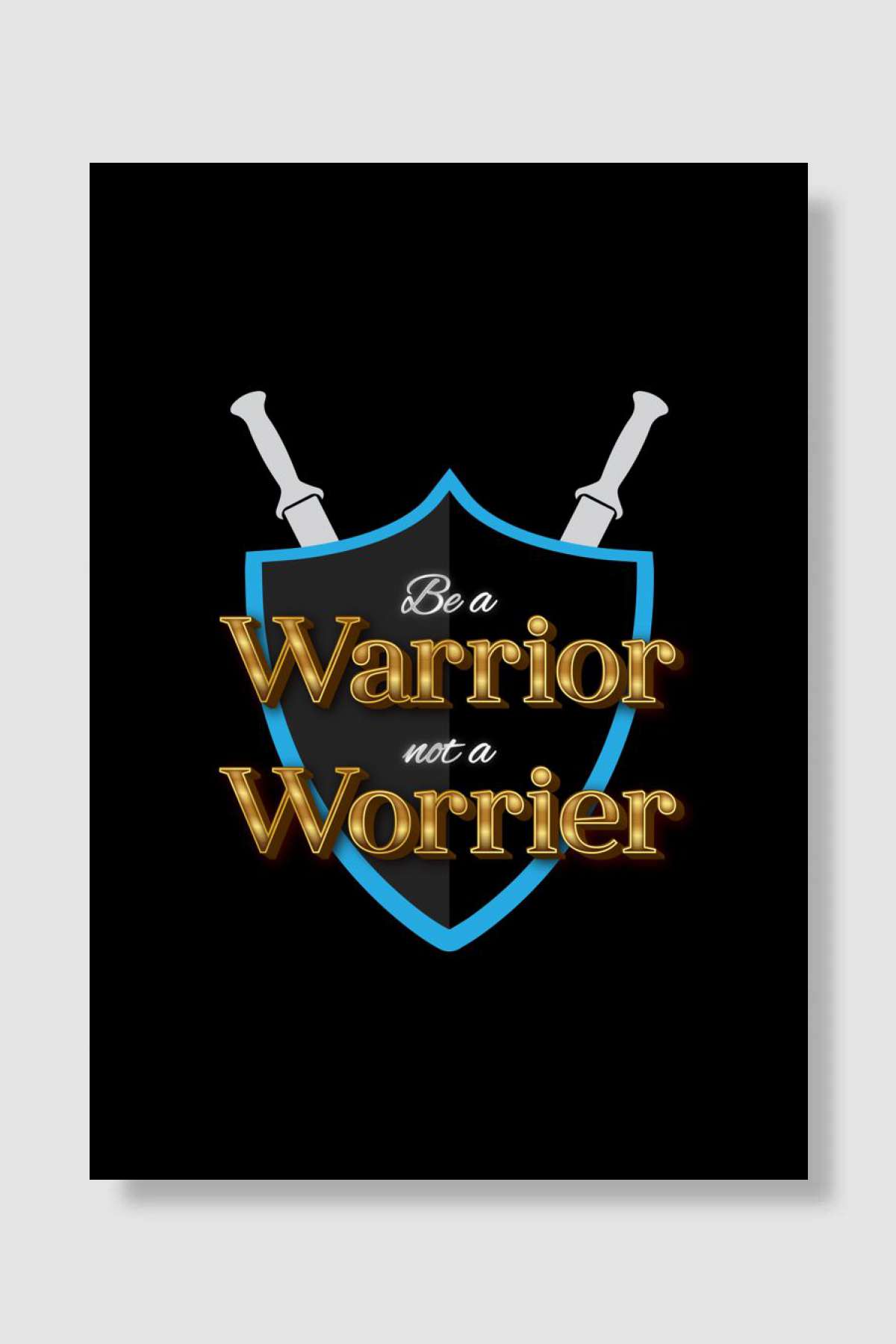 Be A Warrior Not A Worrier Oyun Poster Çerçevesiz Yüksek Kalite Oyun Afiş Duvar Poster