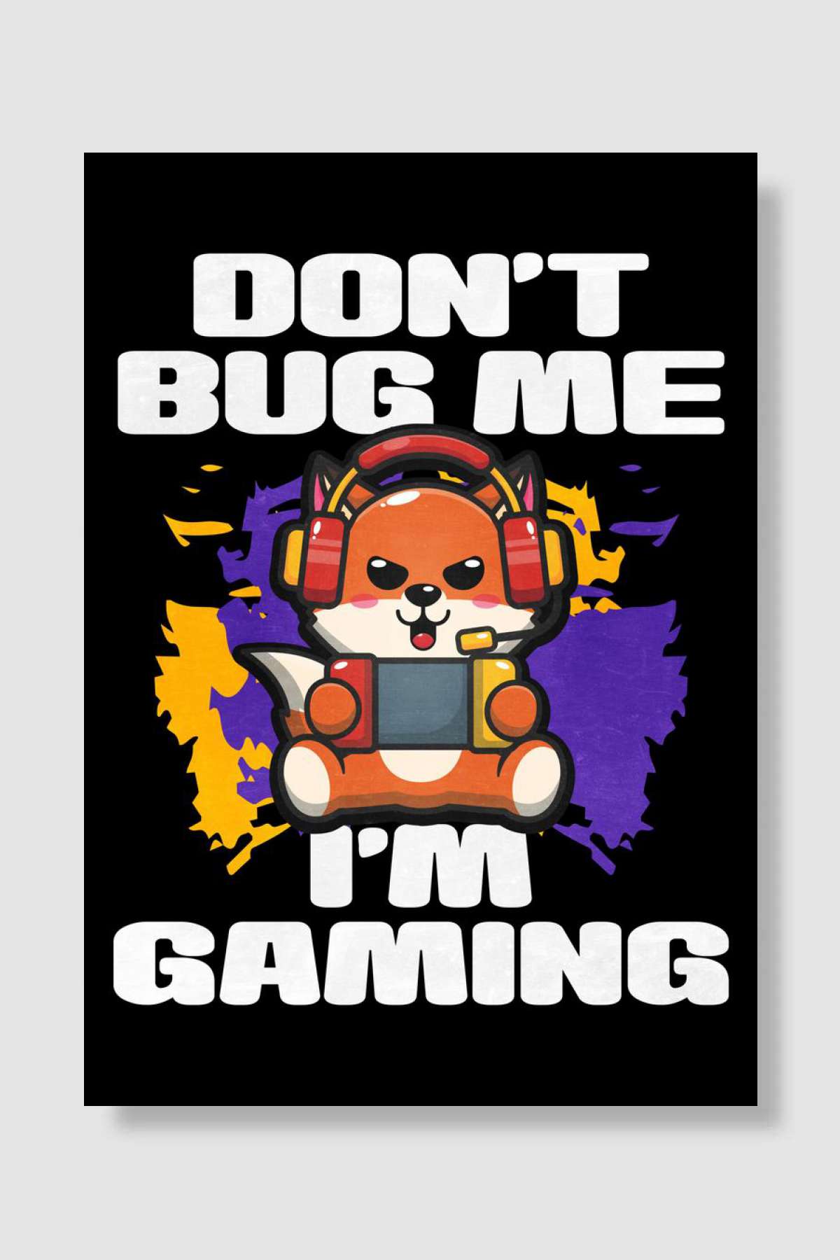 Dont Bug Me Im Gaming Fox Oyun Poster Çerçevesiz Yüksek Kalite Oyun Afiş Duvar Poster