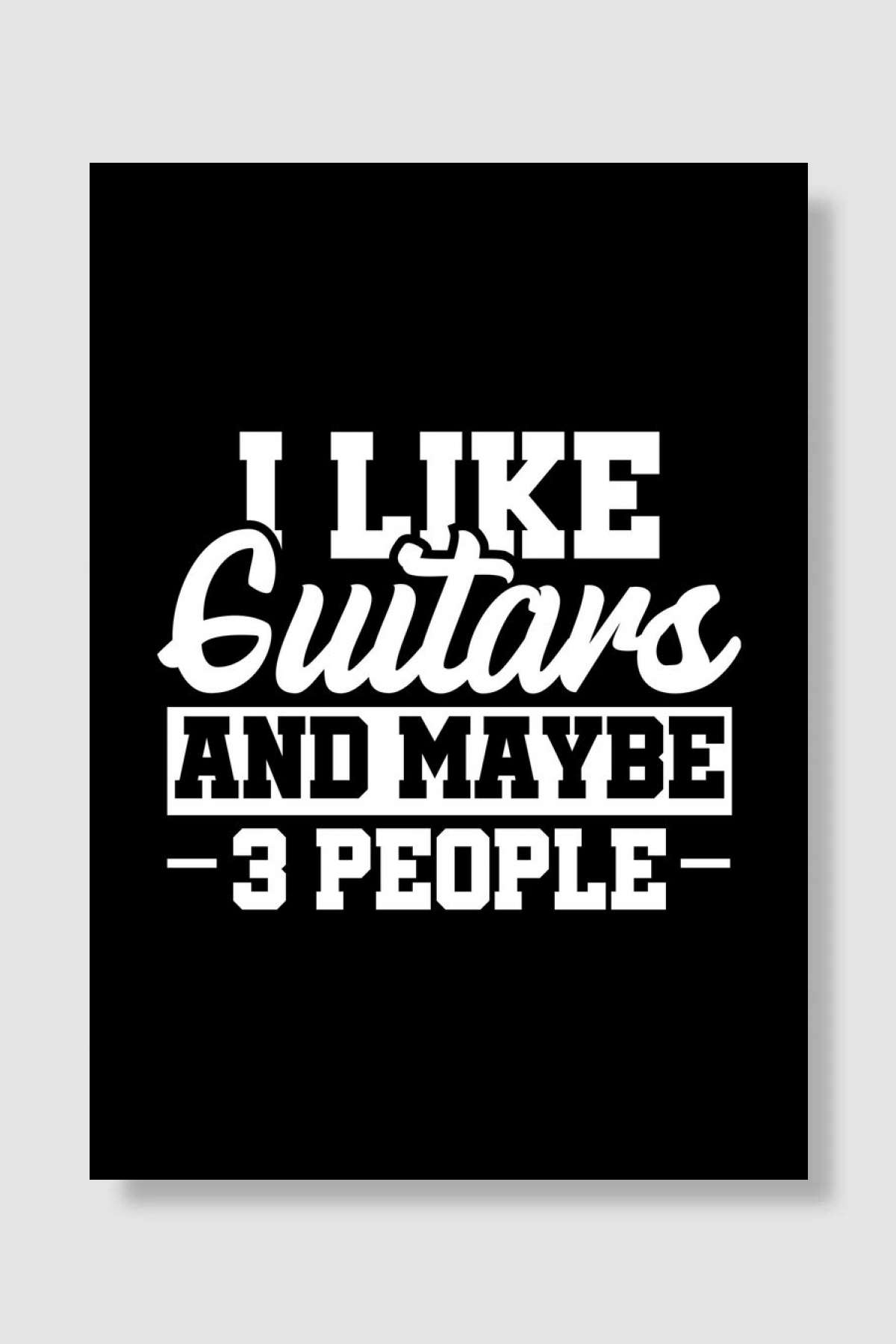 I Like Guitars And Maybe 3 Müzik Poster Çerçevesiz Yüksek Kalite Müzik Afiş Duvar Poster