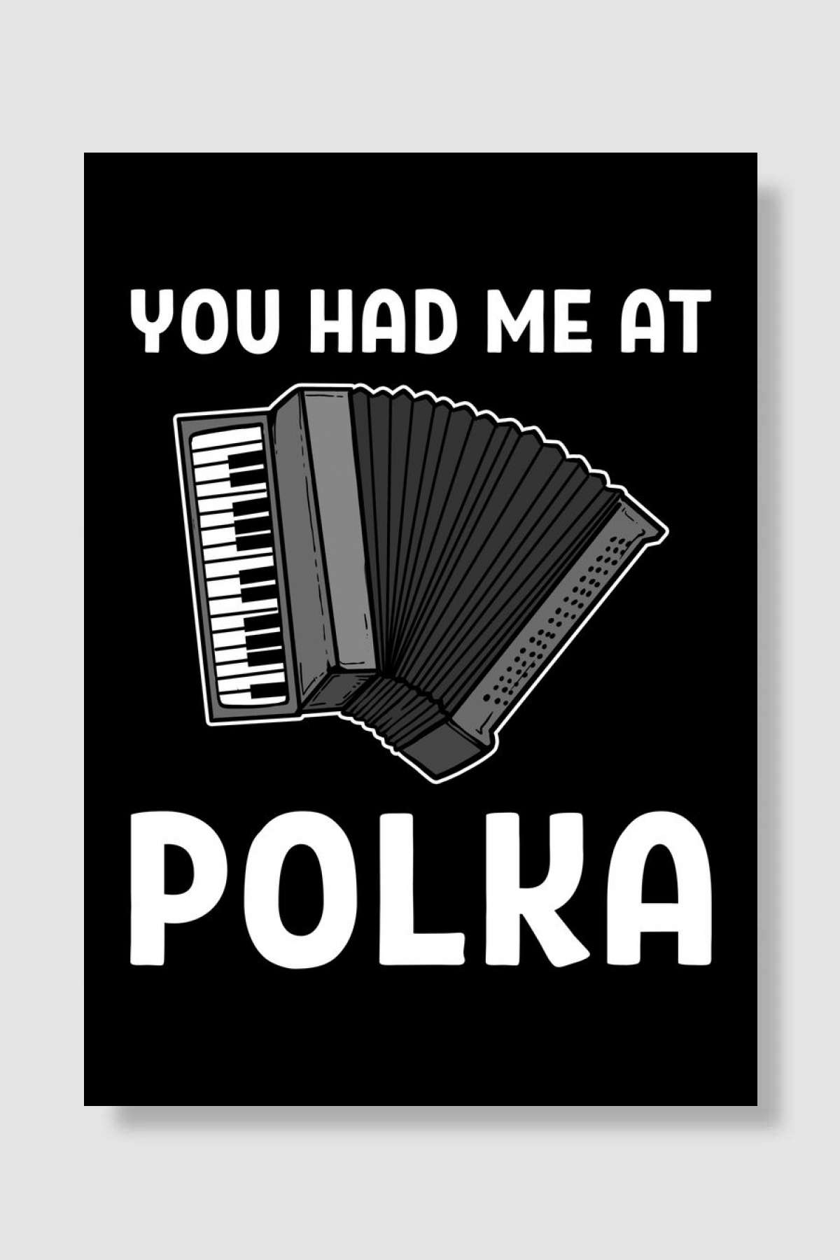You Had Me At Polka Müzik Poster Çerçevesiz Yüksek Kalite Müzik Afiş Duvar Poster