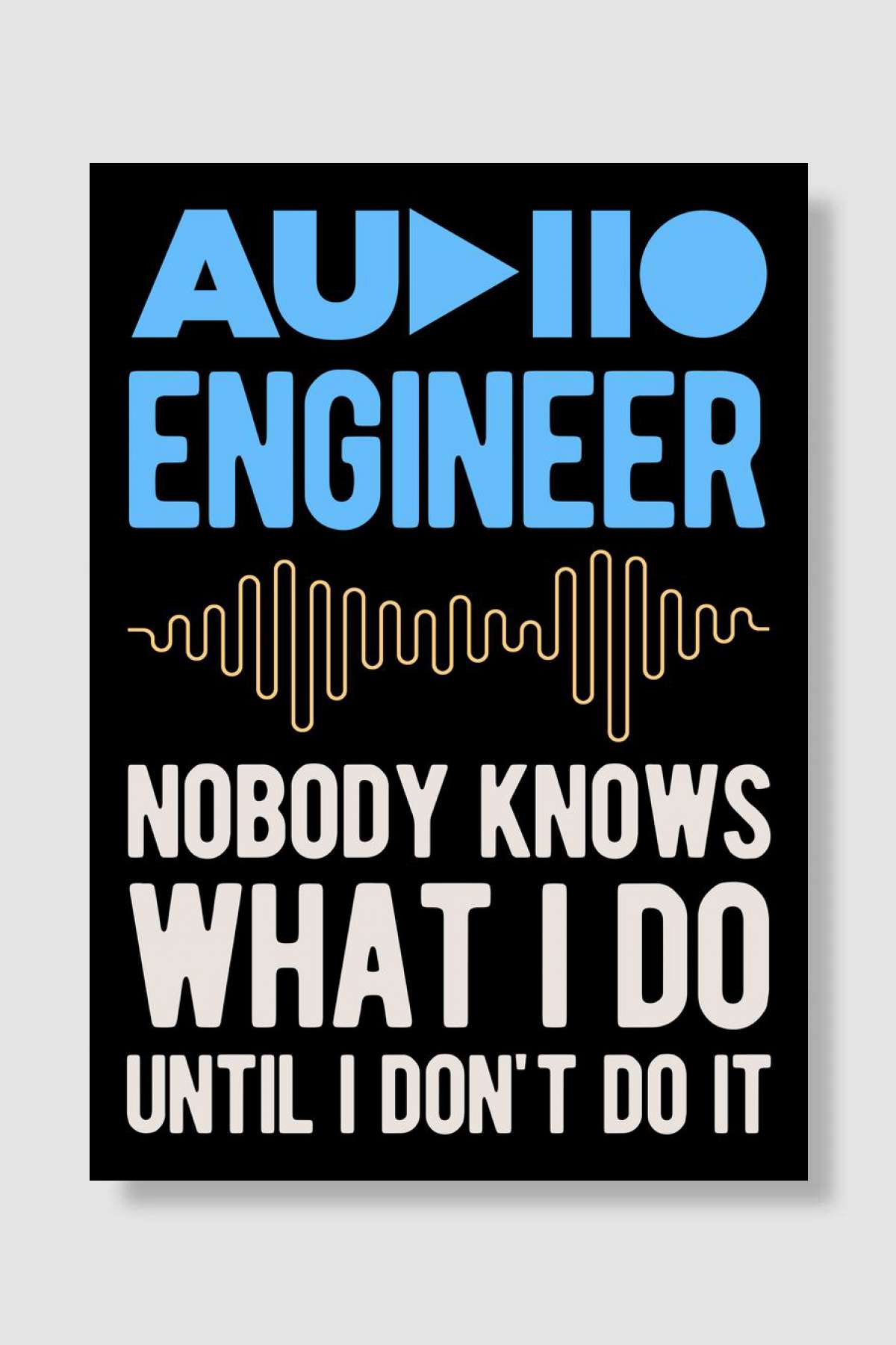 Funny Audio Engineer Müzik Poster Çerçevesiz Yüksek Kalite Müzik Afiş Duvar Poster - En İyi Fiyatlarla