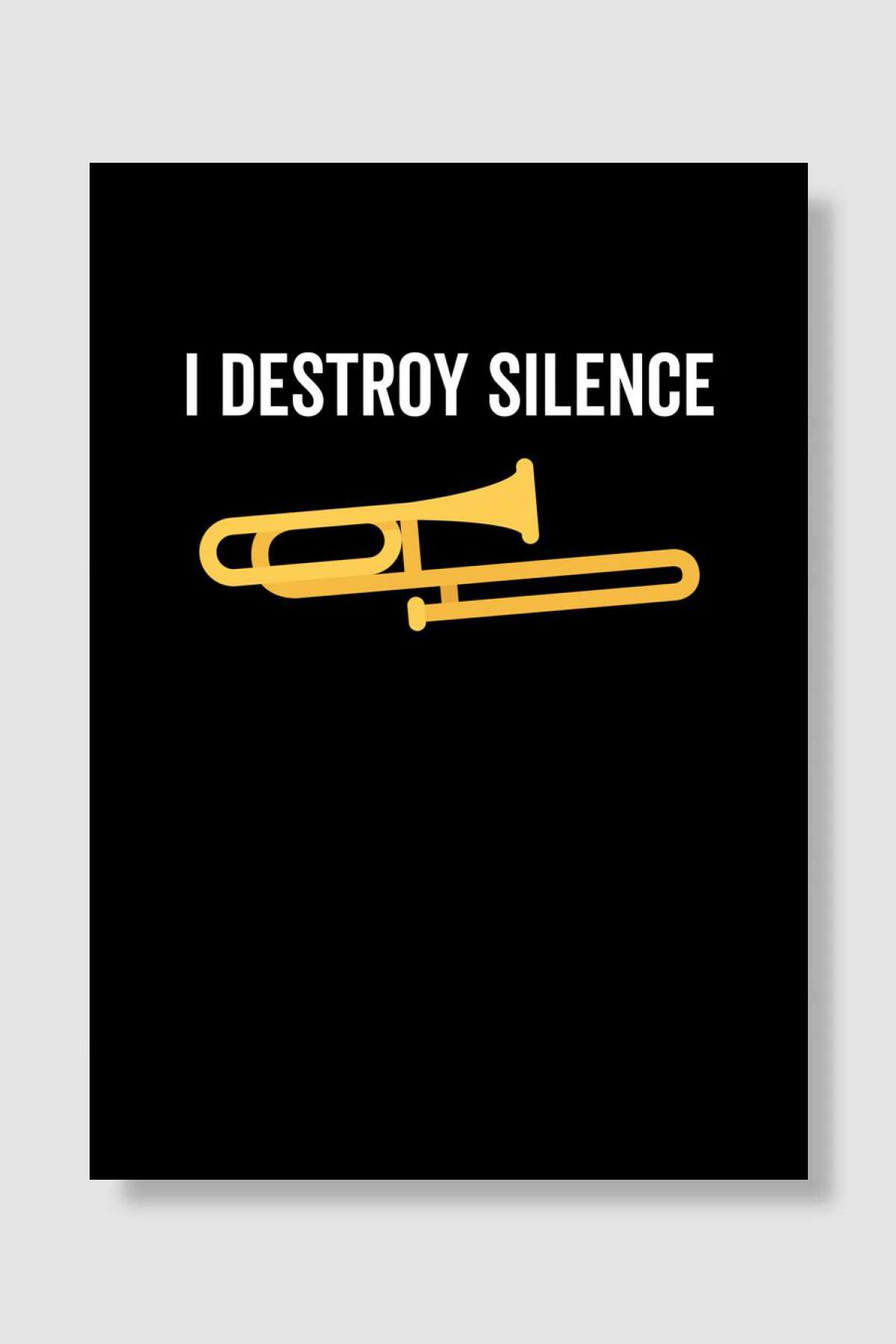 I Destroy Silence Trombone Müzik Poster Çerçevesiz Yüksek Kalite Müzik Afiş Duvar Poster