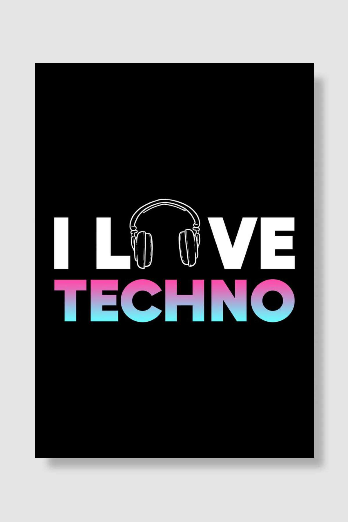 I Love Techno Müzik Poster Çerçevesiz Yüksek Kalite Müzik Afiş Duvar Poster