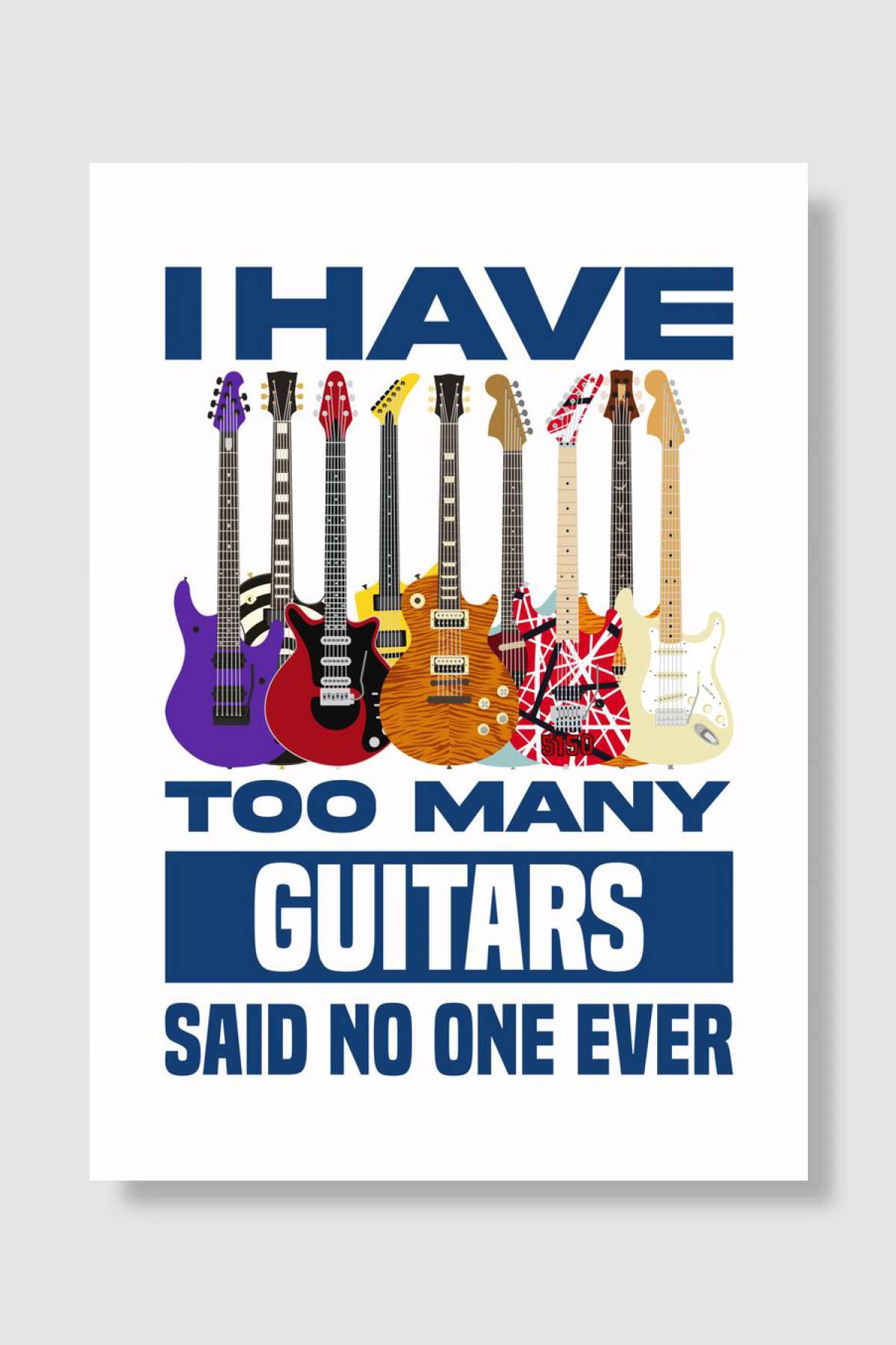 I Have Too Many Guitars Müzik Poster Çerçevesiz Yüksek Kalite Müzik Afiş Duvar Poster