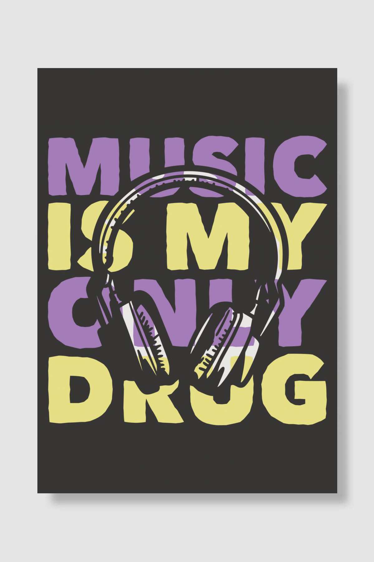 MUSIC IS MY ONLY DRUG Müzik Poster Çerçevesiz Yüksek Kalite Müzik Afiş Duvar Poster