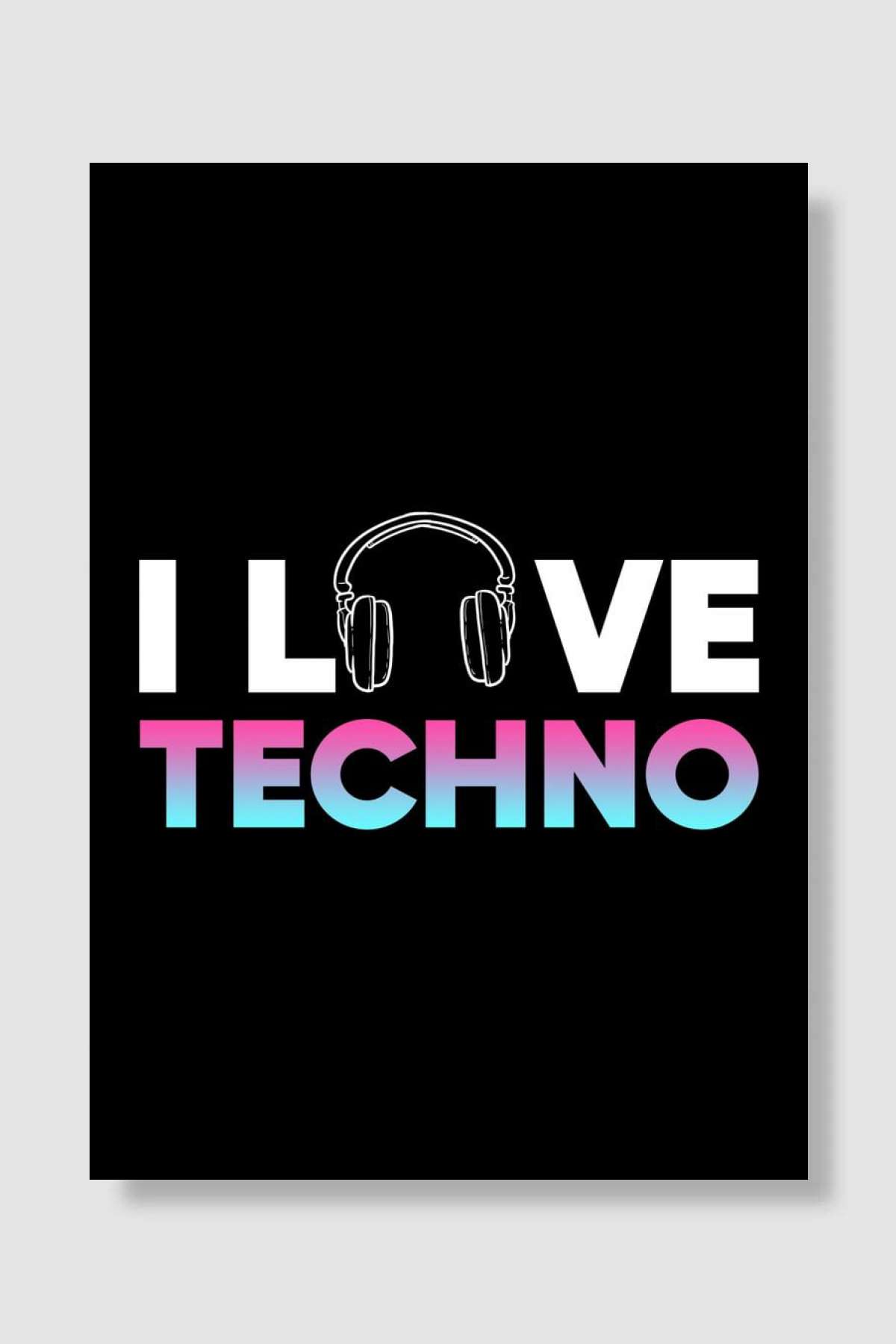 I Love Techno Müzik Poster Çerçevesiz Yüksek Kalite Müzik Afiş Duvar Poster